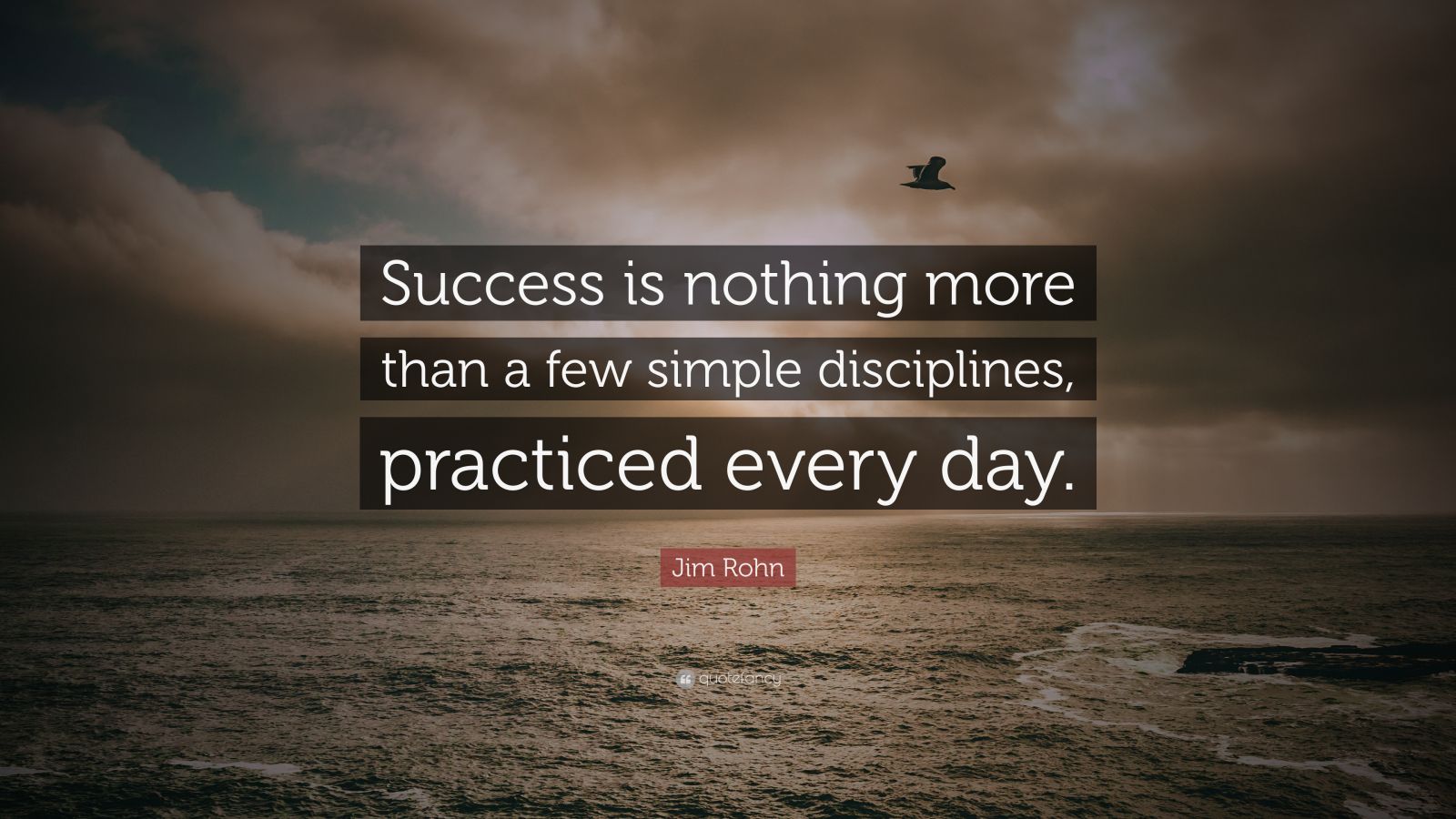 Jim Rohn Quote: “Success is nothing more than a few simple disciplines ...