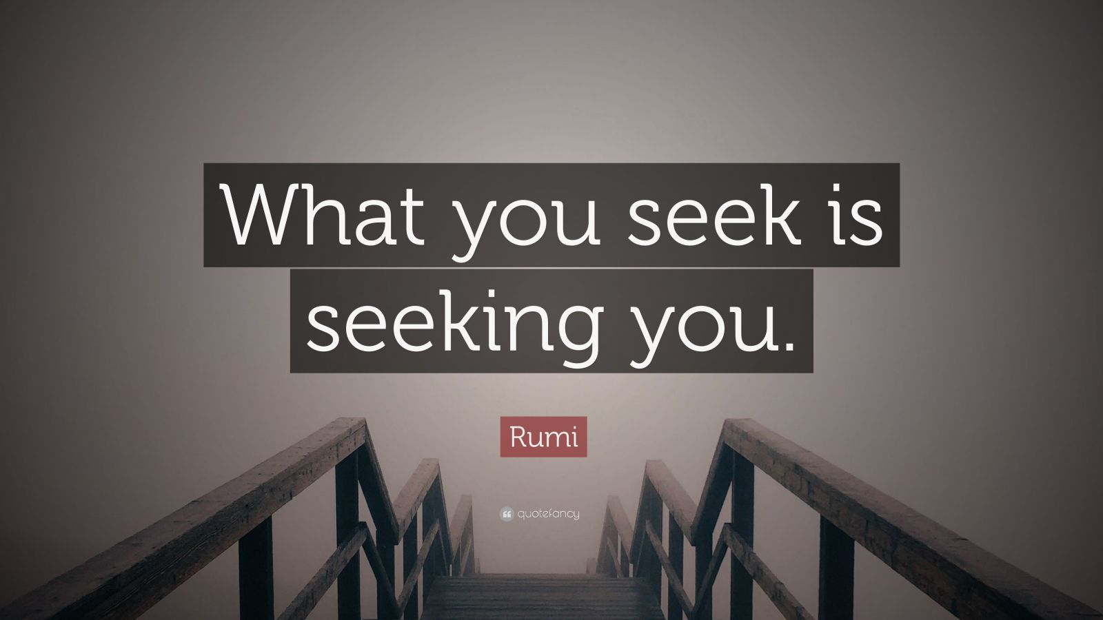 Rumi Quote: “What you seek is seeking you.” (23 wallpapers) - Quotefancy