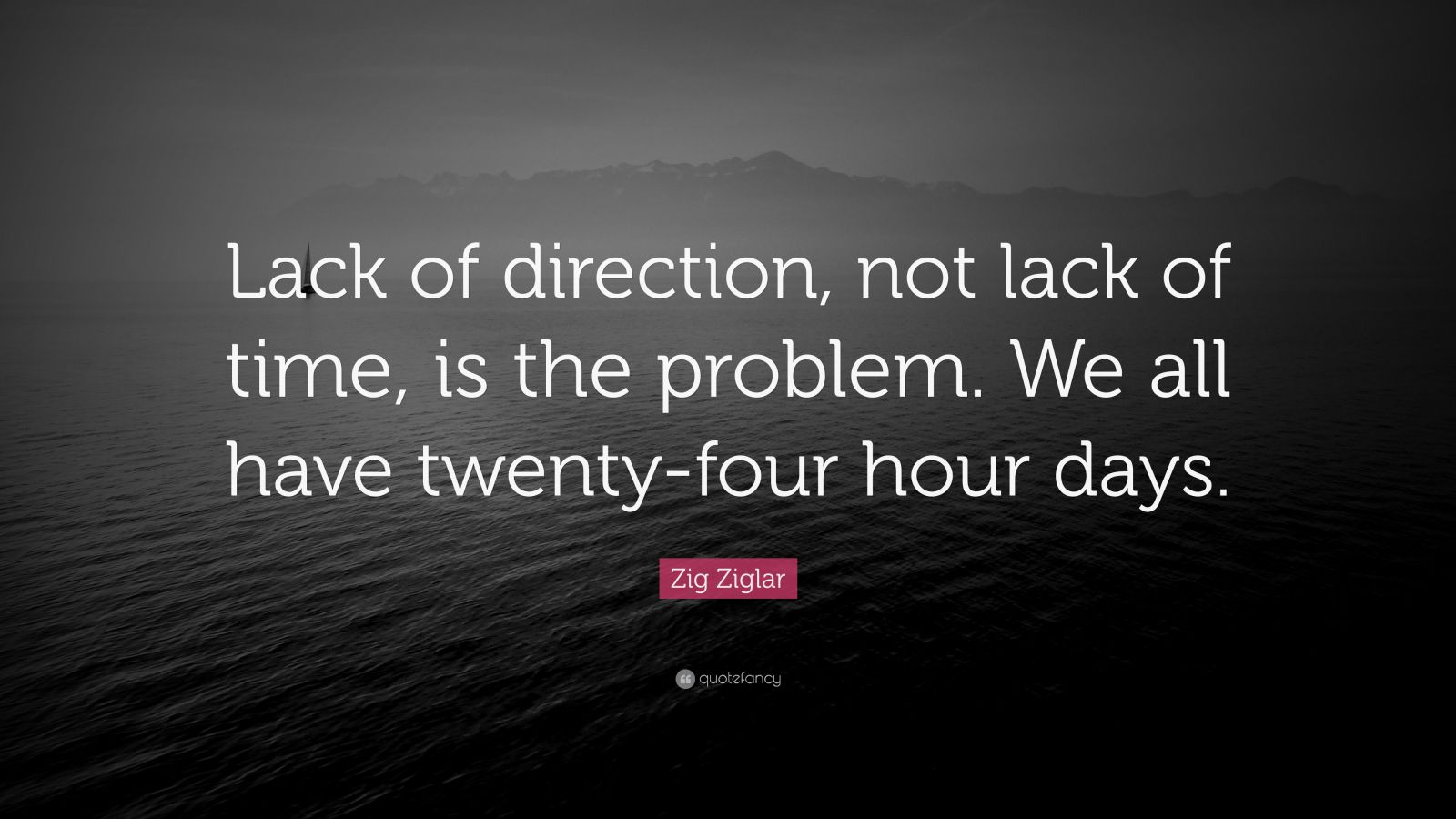 zig-ziglar-quote-lack-of-direction-not-lack-of-time-is-the-problem