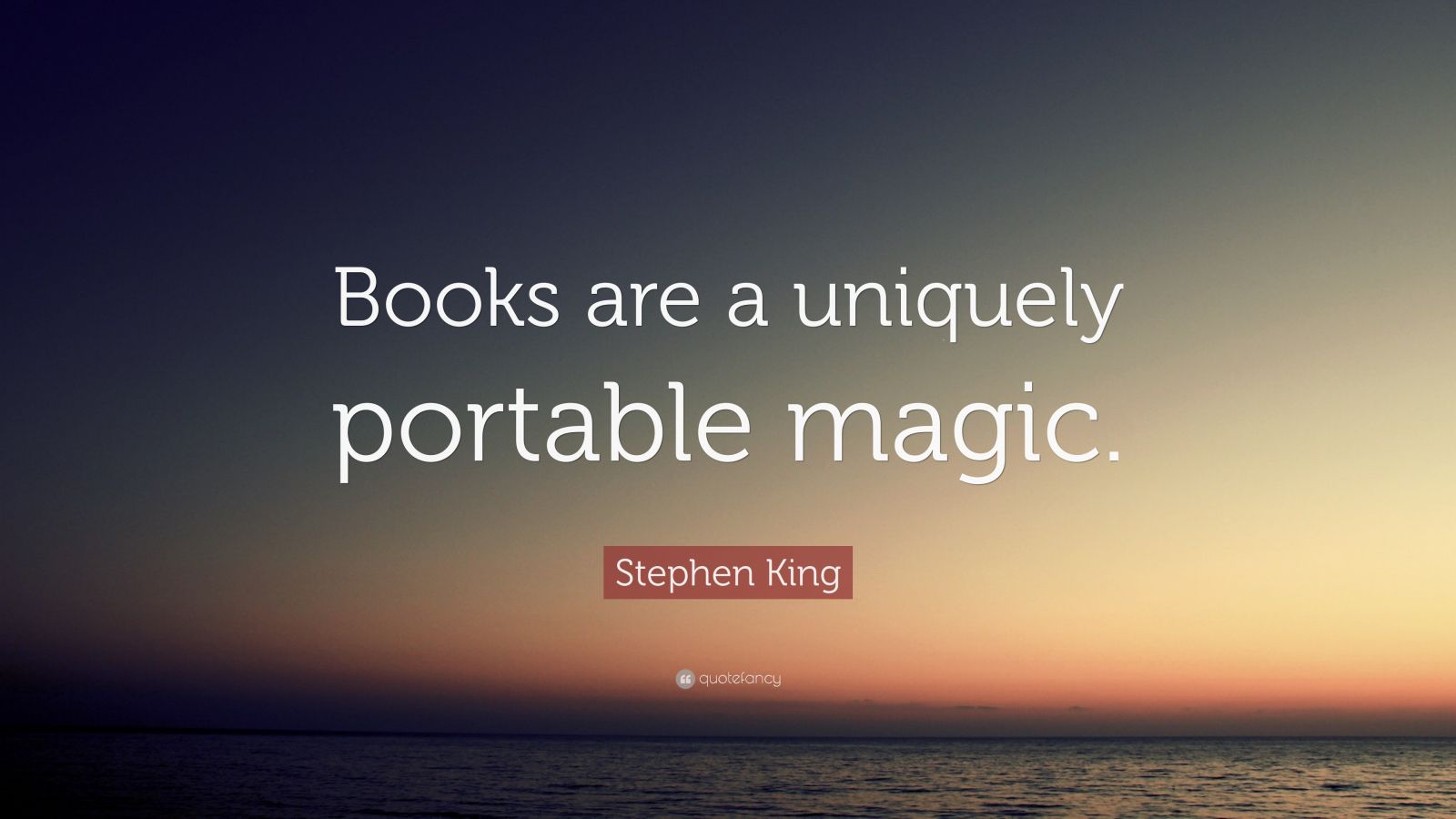 Stephen King Quote: “Books are a uniquely portable magic.” (19 ...