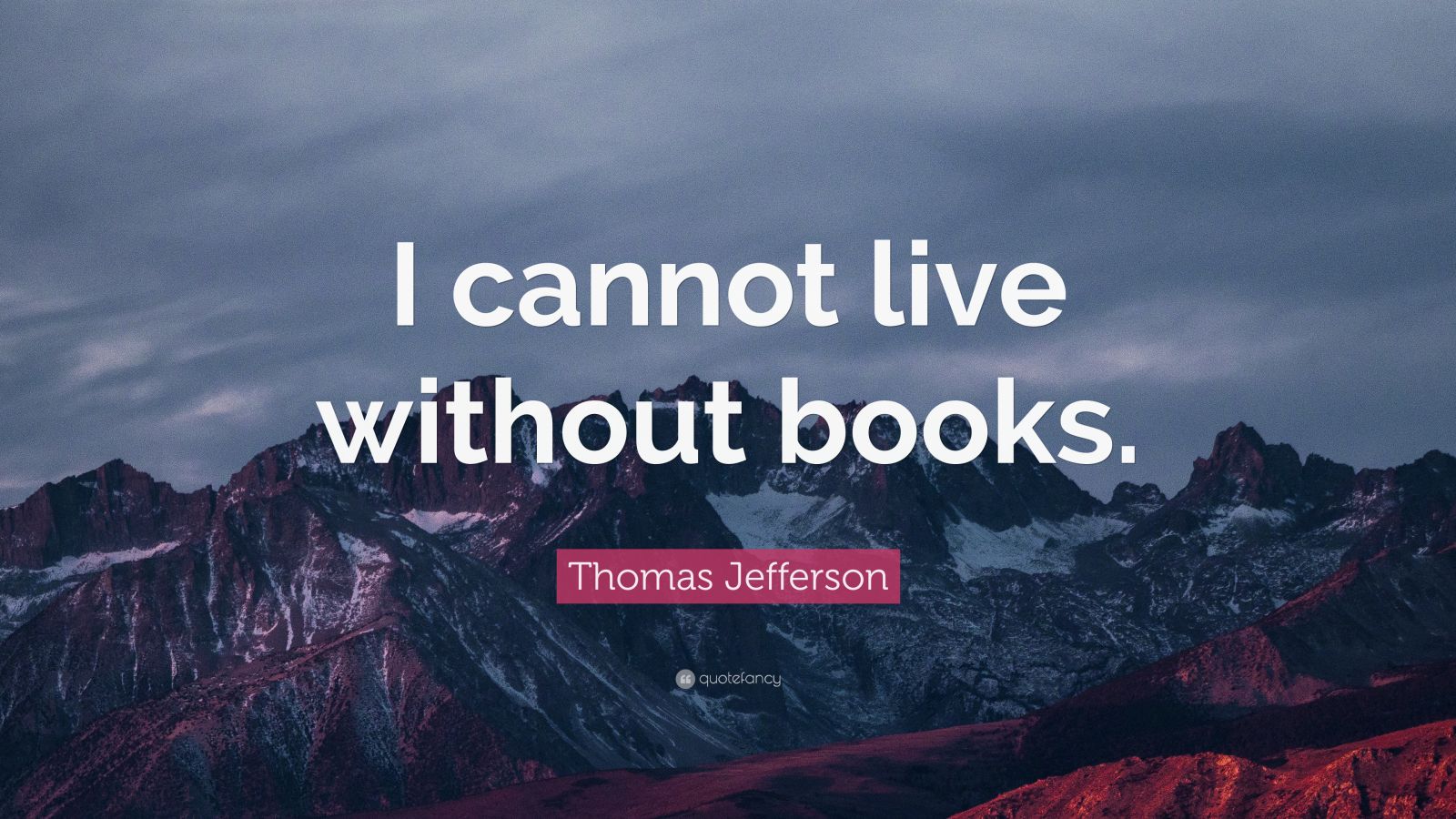 Thomas Jefferson Quote: “I cannot live without books.” (12 wallpapers ...