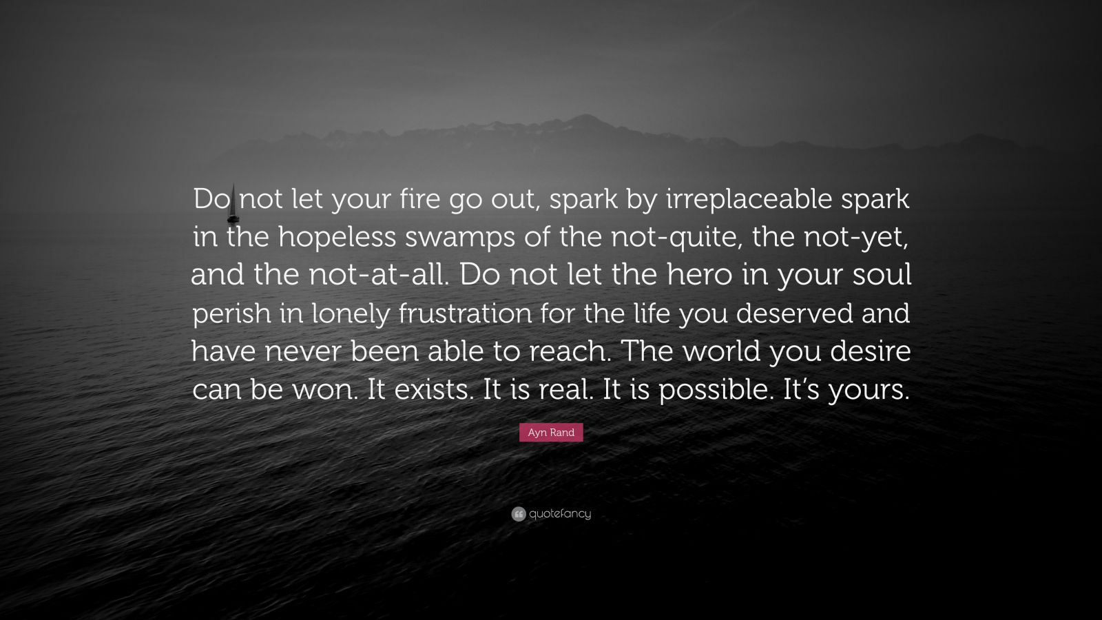 ayn-rand-quote-do-not-let-your-fire-go-out-spark-by-irreplaceable