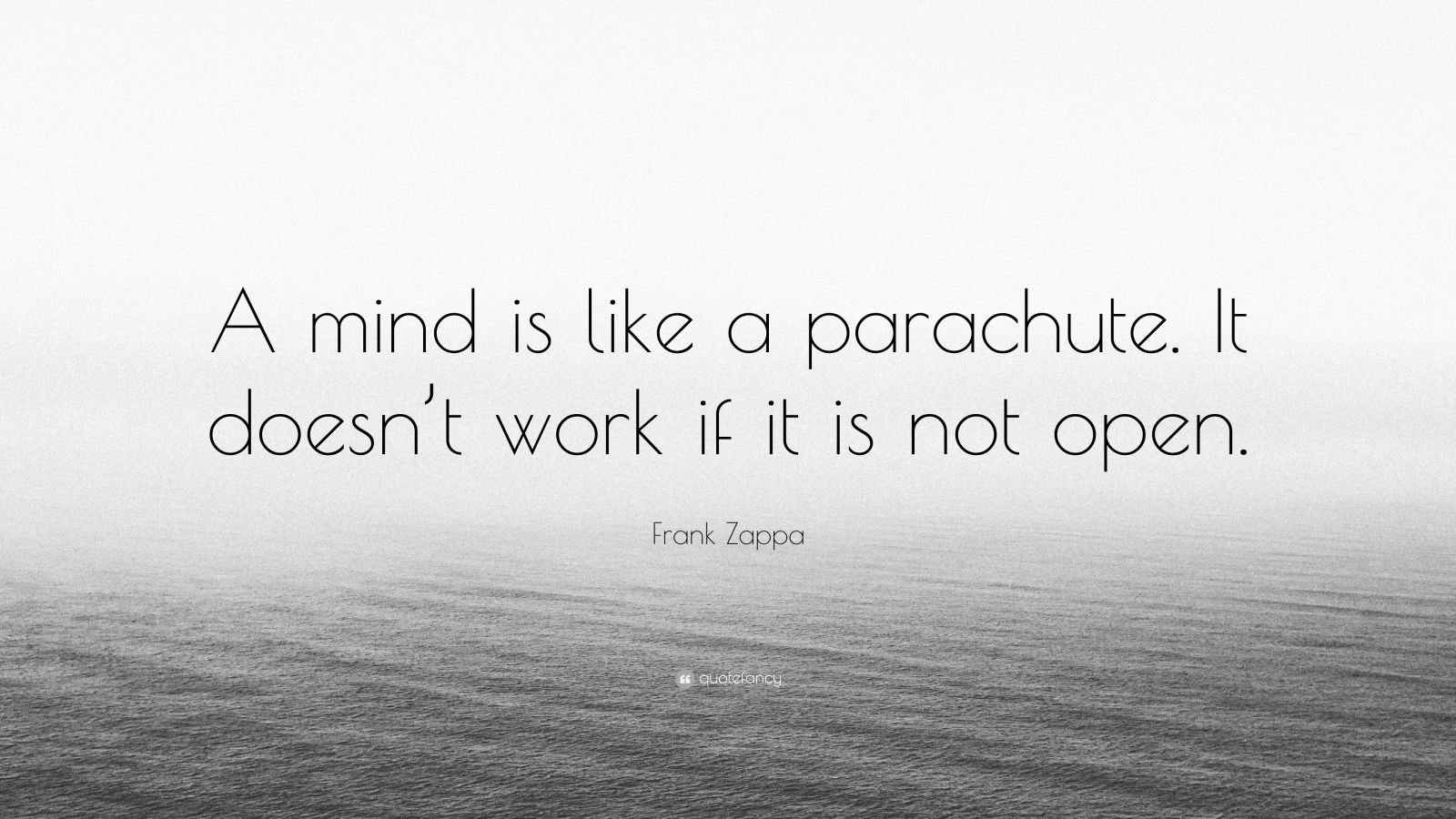 Frank Zappa Quote: “A mind is like a parachute. It doesn’t work if it ...