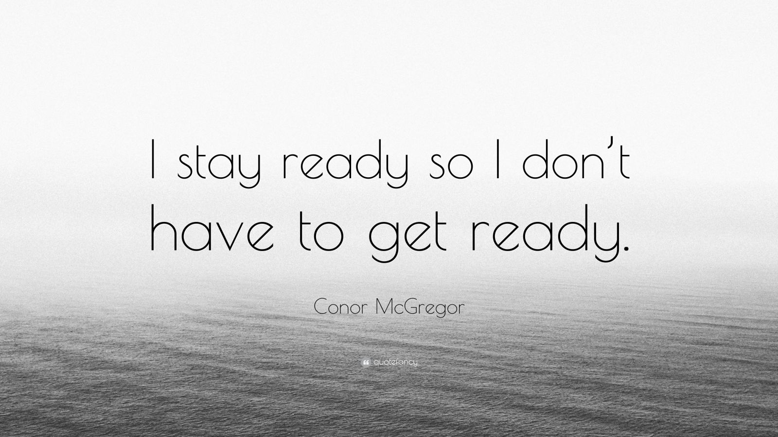 Conor McGregor Quote: “I stay ready so I don’t have to get ready.” (19 ...