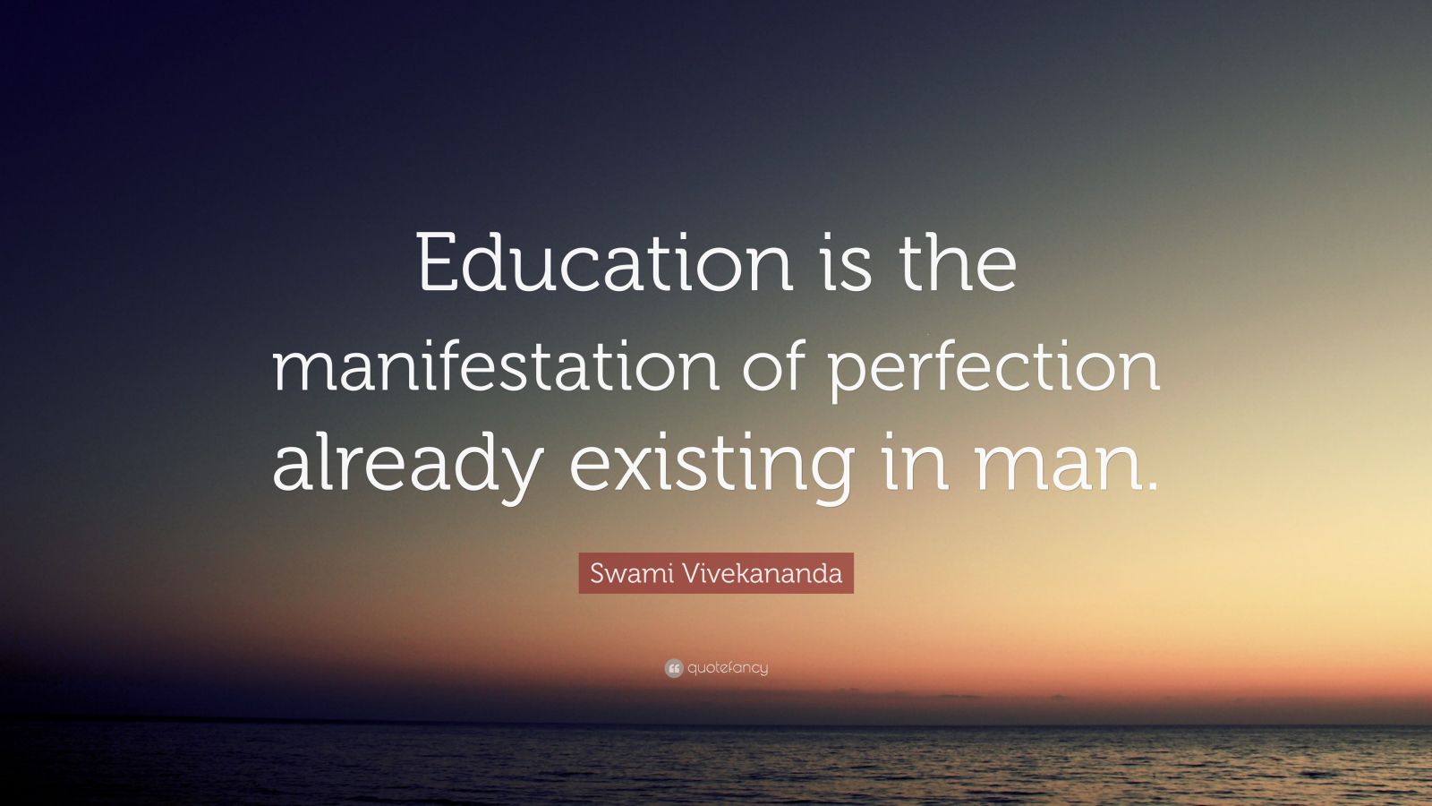 Swami Vivekananda Quote: “Education is the manifestation of perfection ...