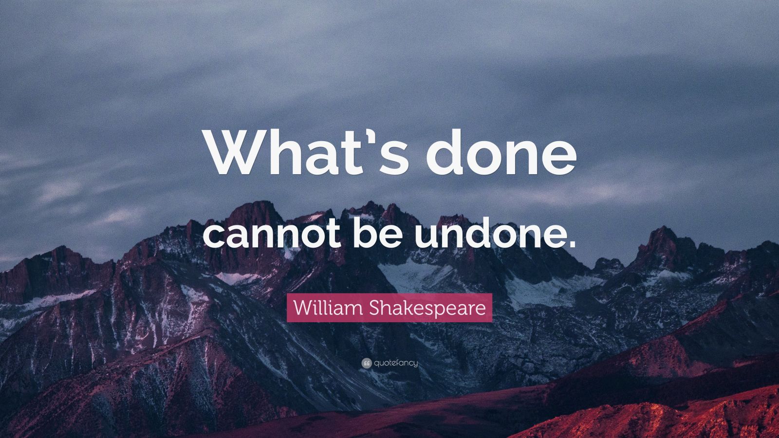 william-shakespeare-quote-what-s-done-cannot-be-undone-18