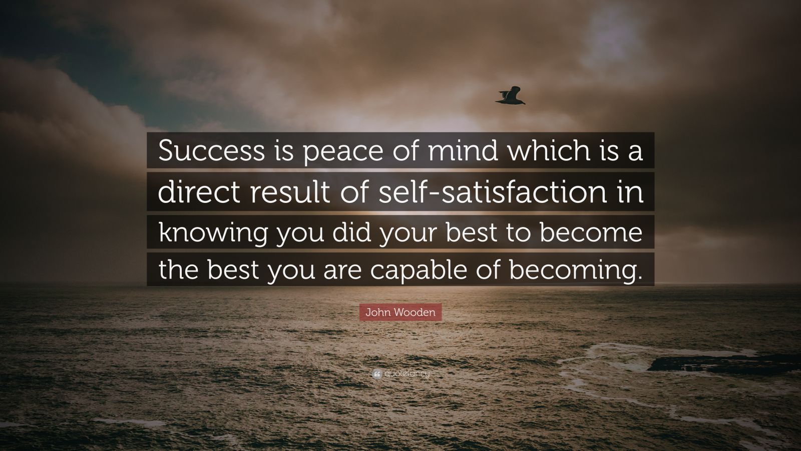 John Wooden Quote: “Success is peace of mind which is a direct result ...