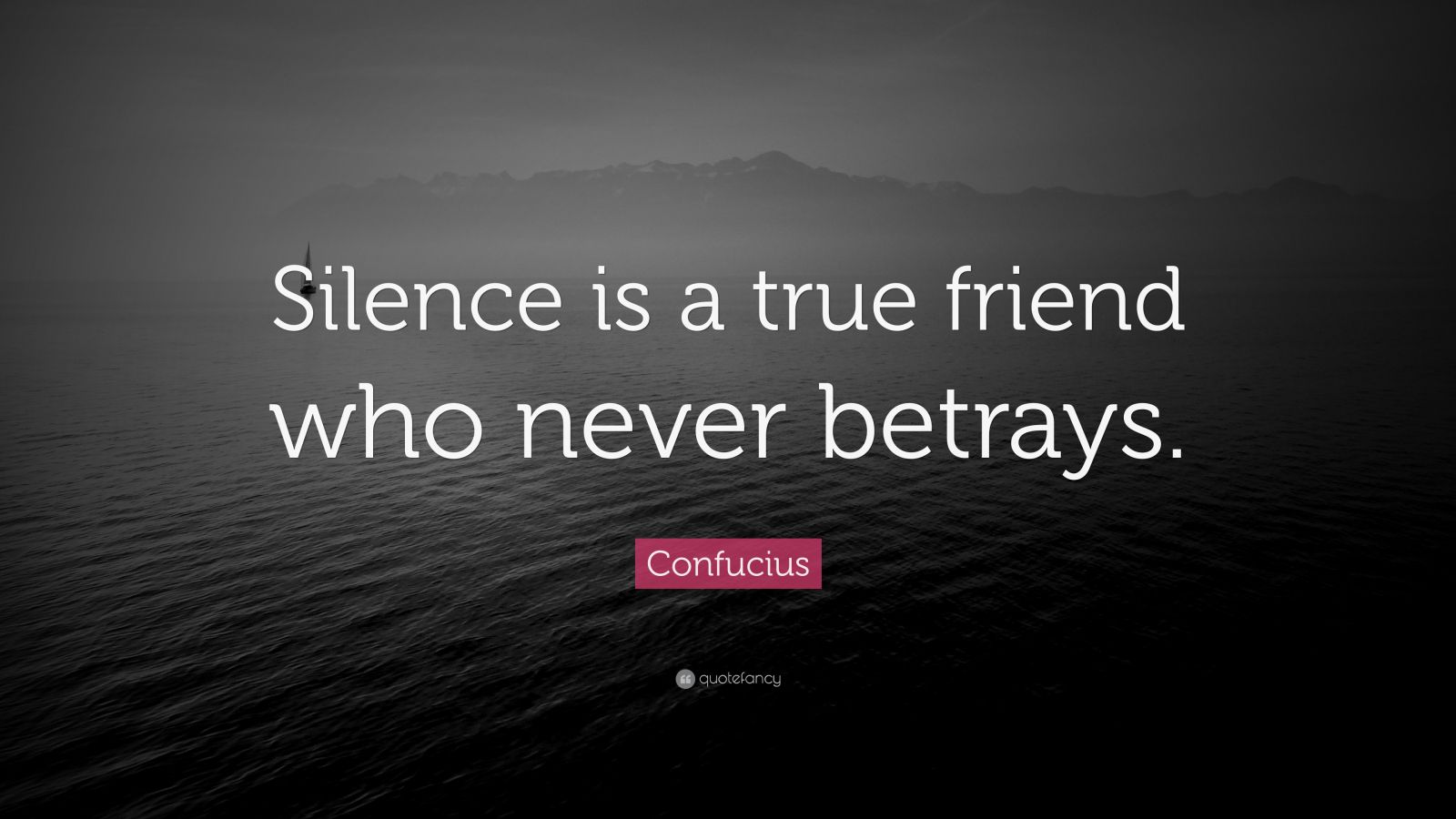 Confucius Quote: “Silence is a true friend who never betrays.” (23