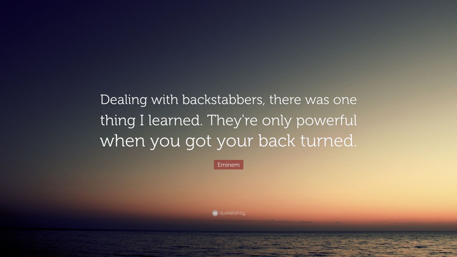 Eminem Quote Dealing With Backstabbers There Was One Thing I Learned Eminem Quote Dealing With Backstabbers There Was One Thing I Learned