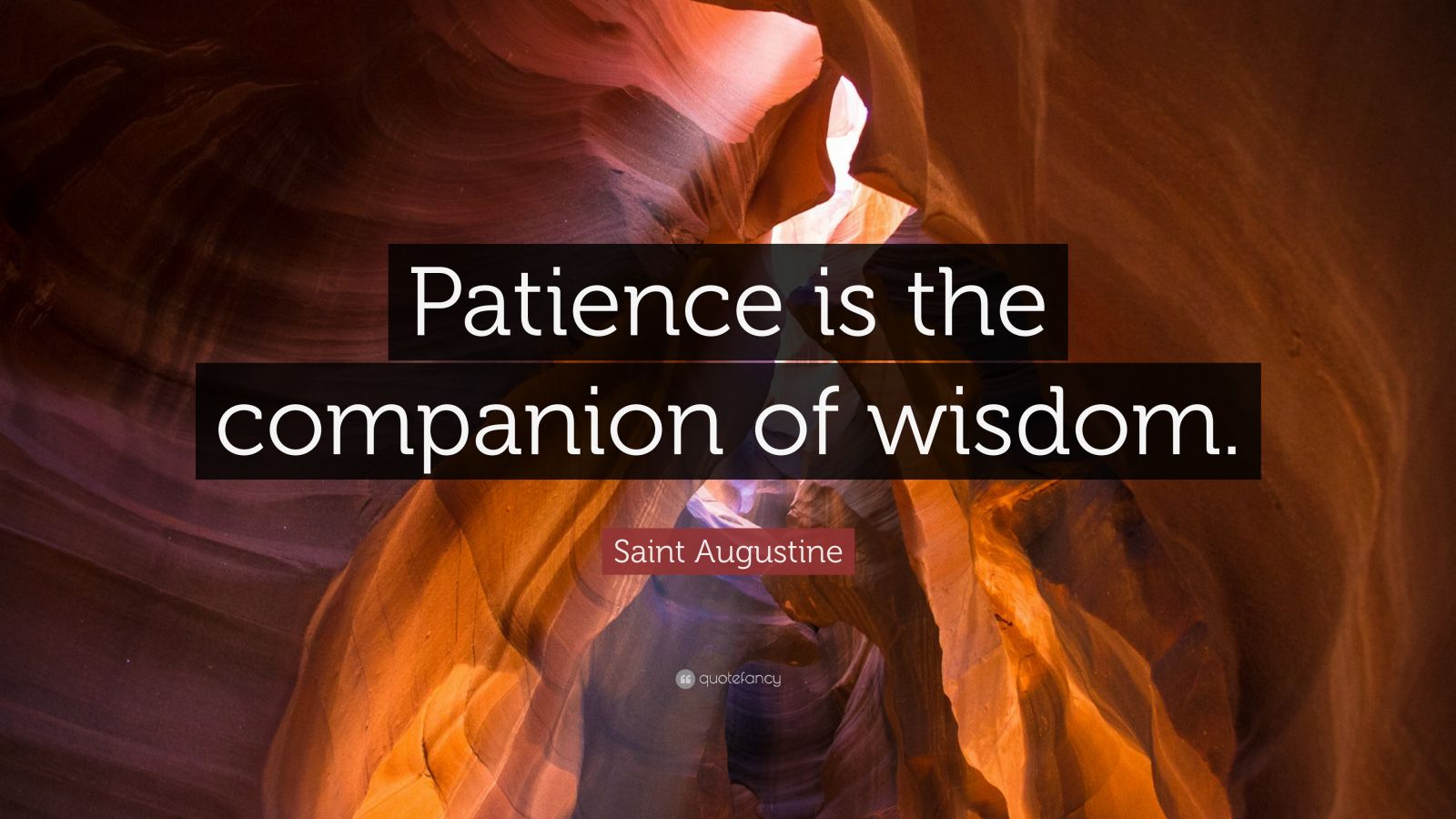 Saint Augustine Quote: “Patience is the companion of wisdom.” (23 ...