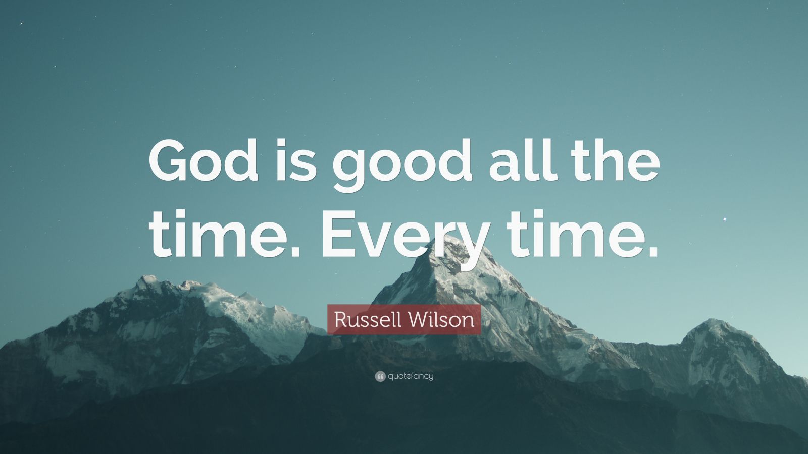 Russell Wilson Quote: â€œGod is good all the time. Every time.â€  (12