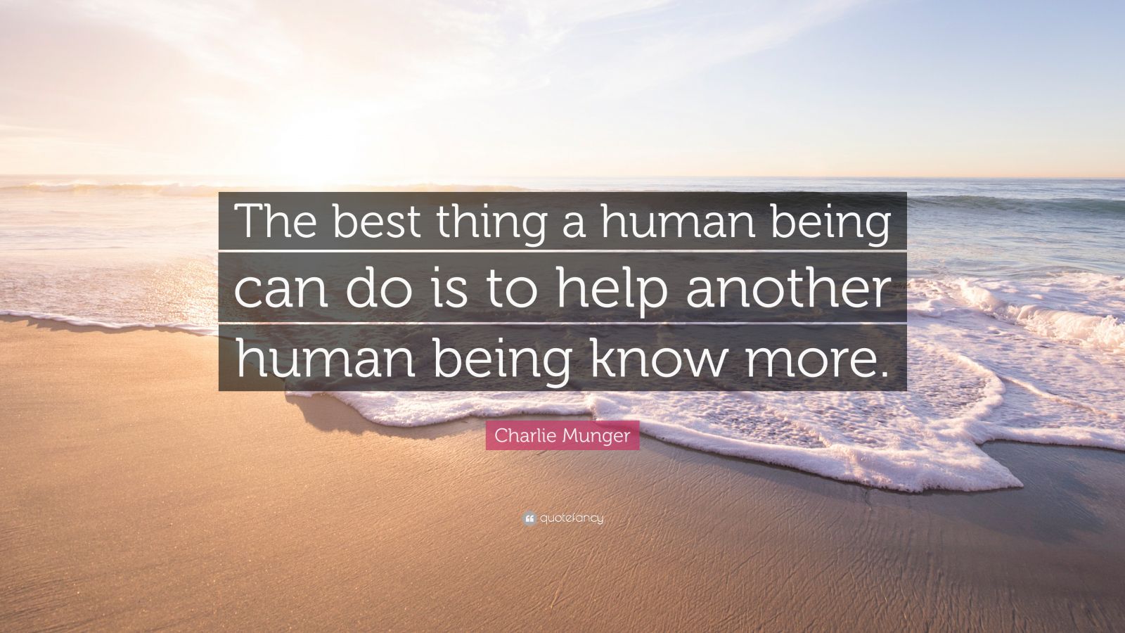 Charlie Munger Quote: “The best thing a human being can do is to help ...