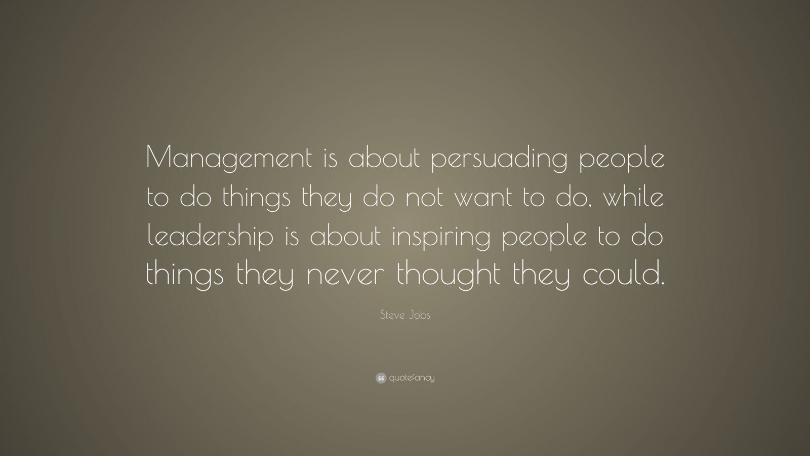 Steve Jobs Quote: “Management is about persuading people to do things ...