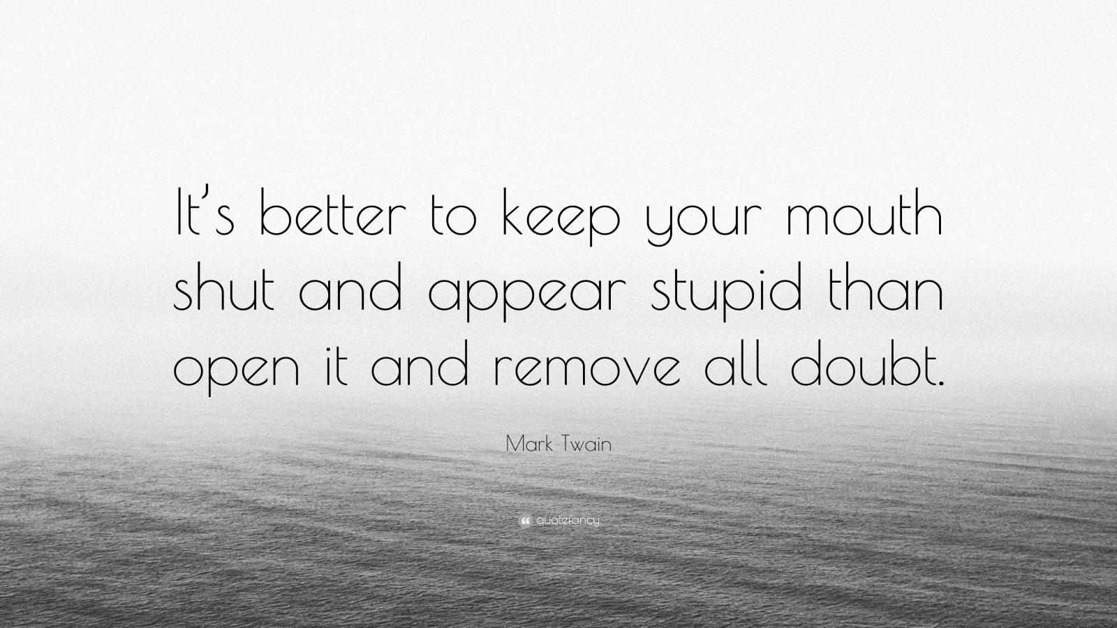 Mark Twain Quote: “it’s Better To Keep Your Mouth Shut And Appear 