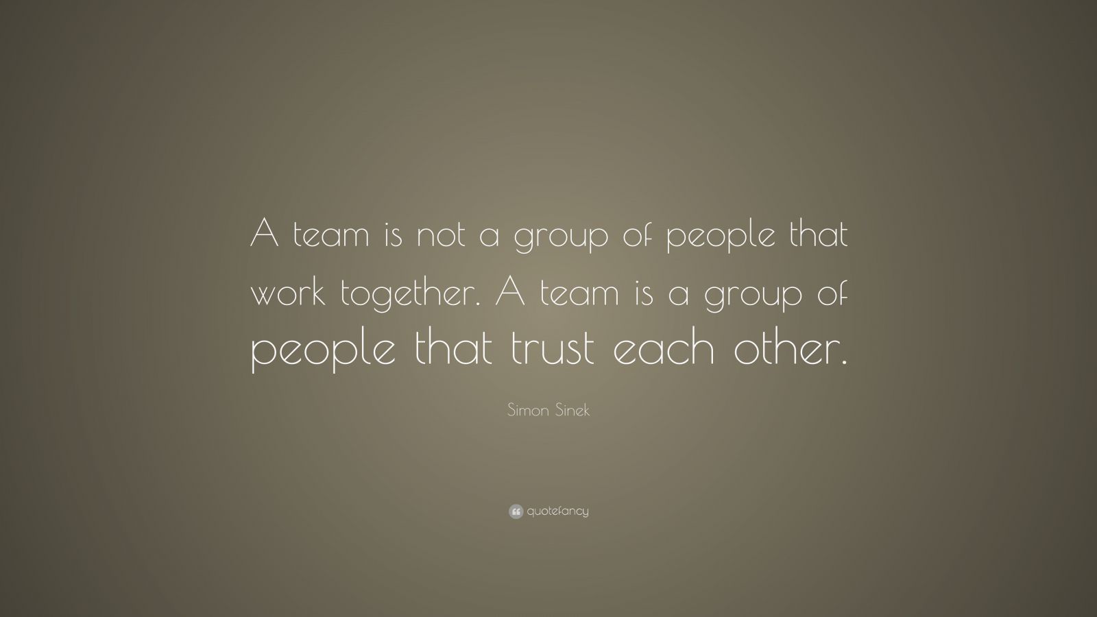 Simon Sinek Quote: “A team is not a group of people that work together ...