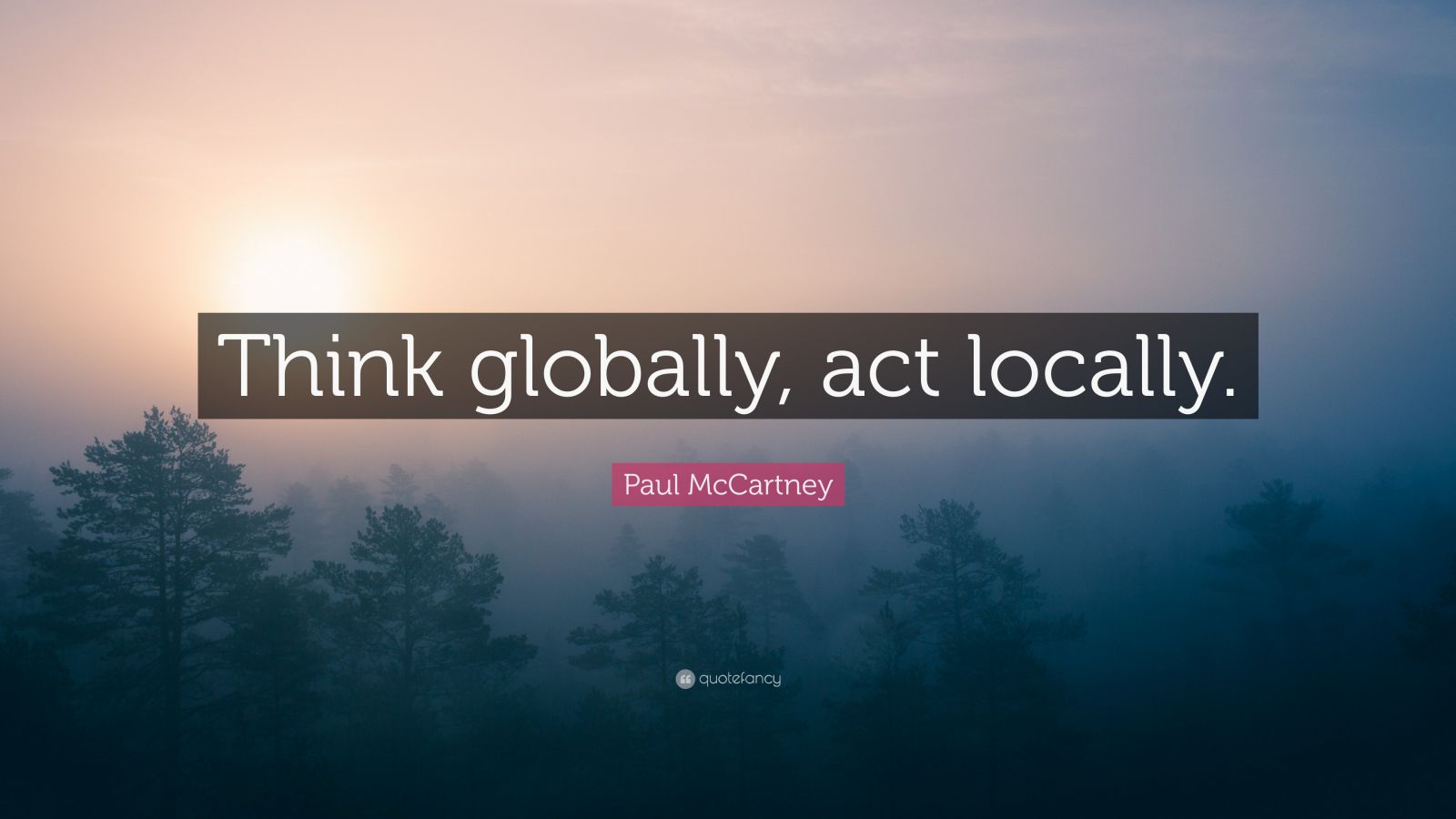 paul-mccartney-quote-think-globally-act-locally-12-wallpapers