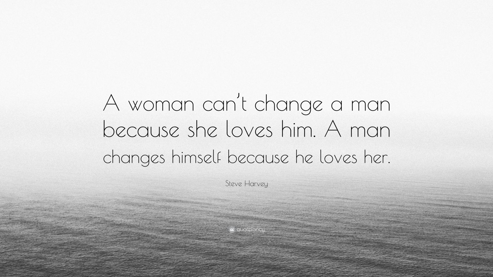 steve-harvey-quote-a-woman-can-t-change-a-man-because-she-loves-him