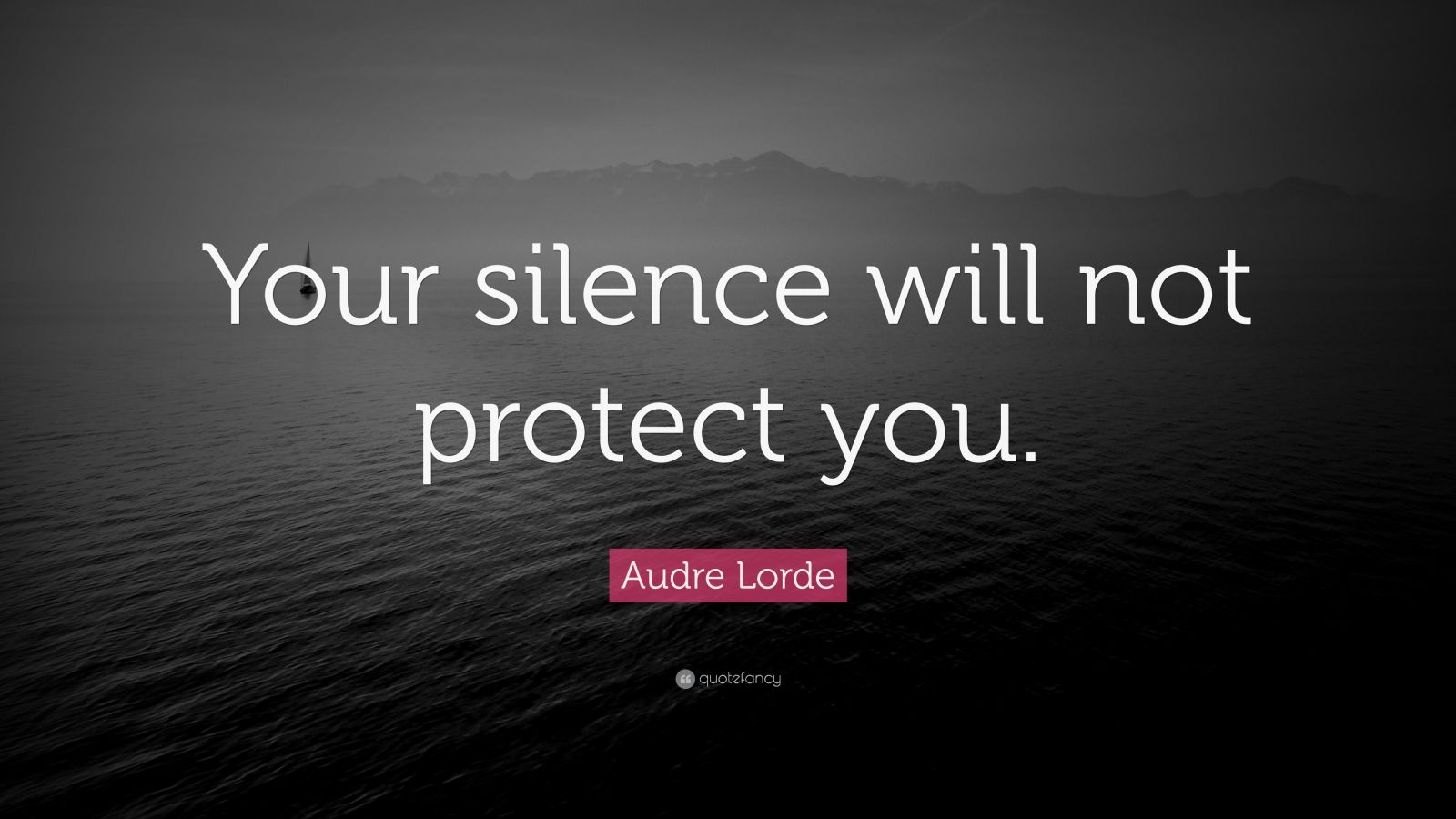 Audre Lorde Quote “Your silence will not protect you.” (12 wallpapers