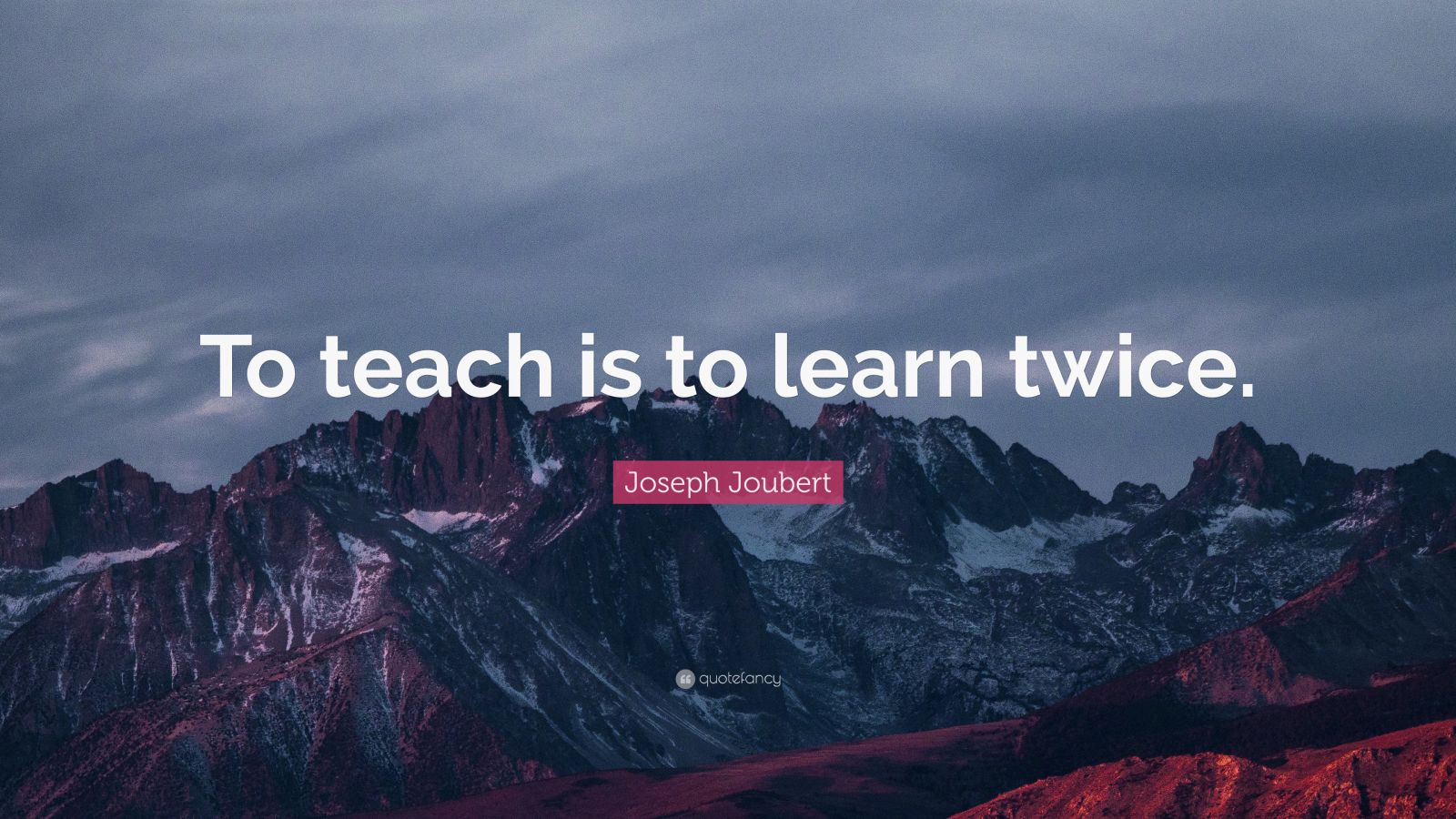 Joseph Joubert Quote: “To teach is to learn twice.” (11 wallpapers ...