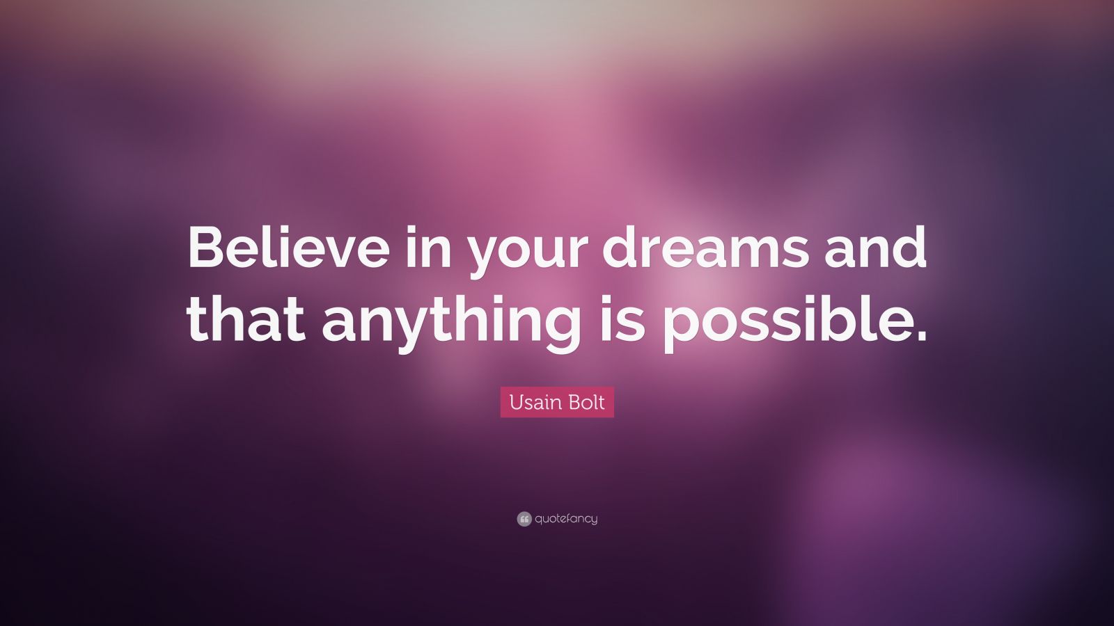 Usain Bolt Quote: “Believe in your dreams and that anything is possible