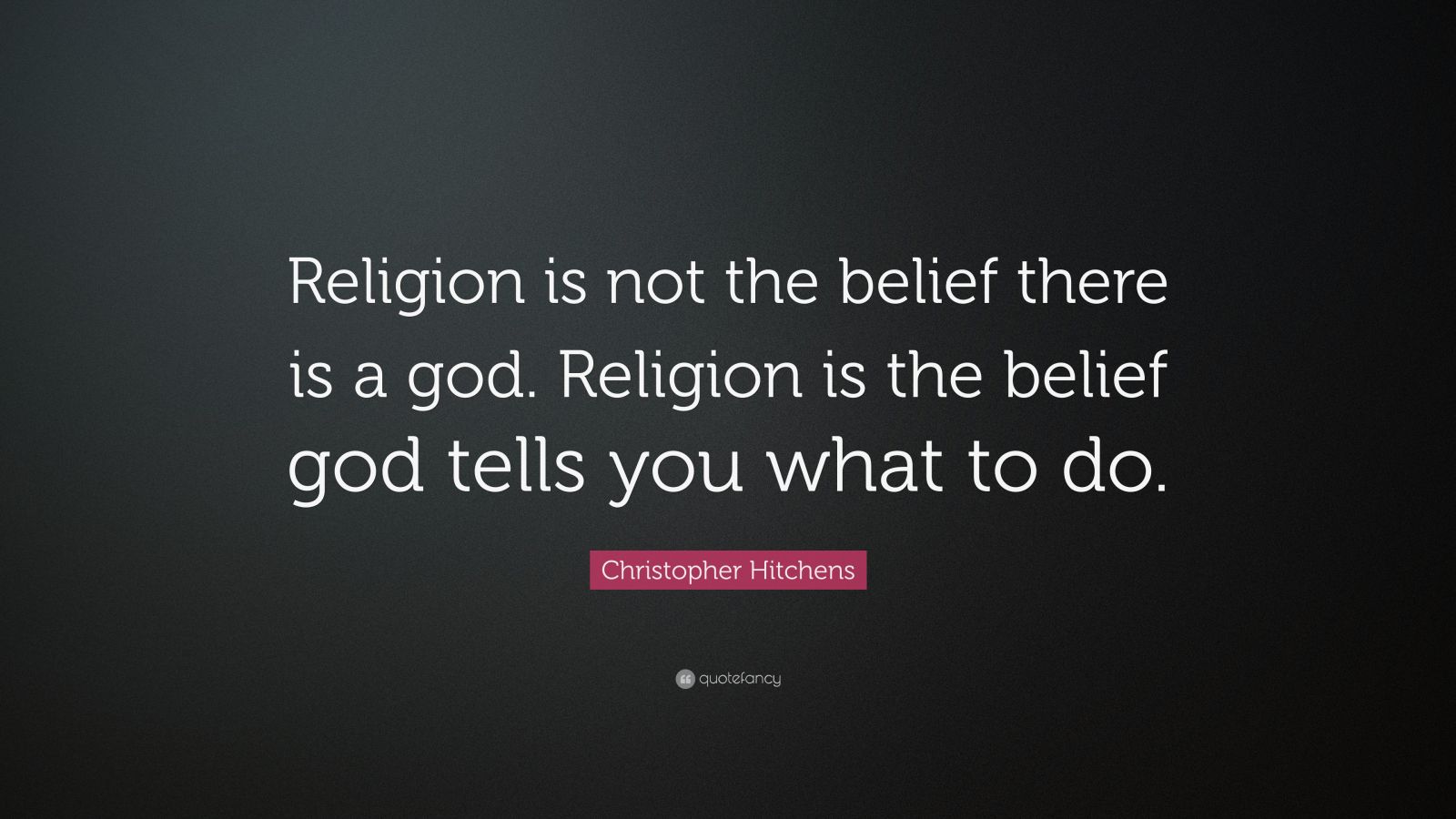 Christopher Hitchens Quote “Religion is not the belief there is a god