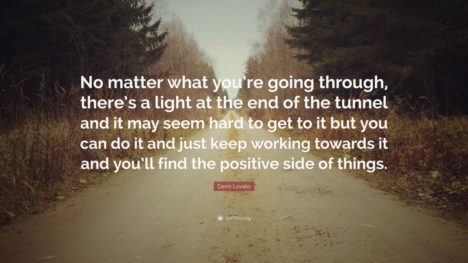 Demi Lovato Quote: “No Matter What You’re Going Through, There’s A ...