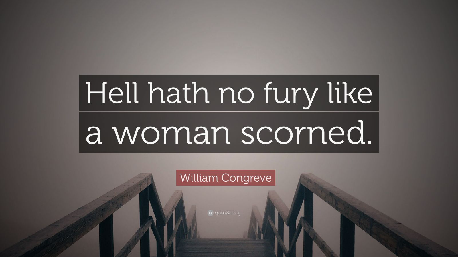 William Congreve Quote “hell Hath No Fury Like A Woman Scorned” 12 Wallpapers Quotefancy