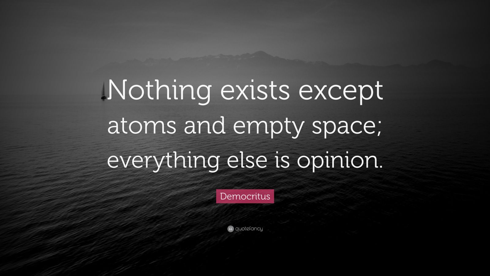 Democritus Quote: “Nothing exists except atoms and empty space ...