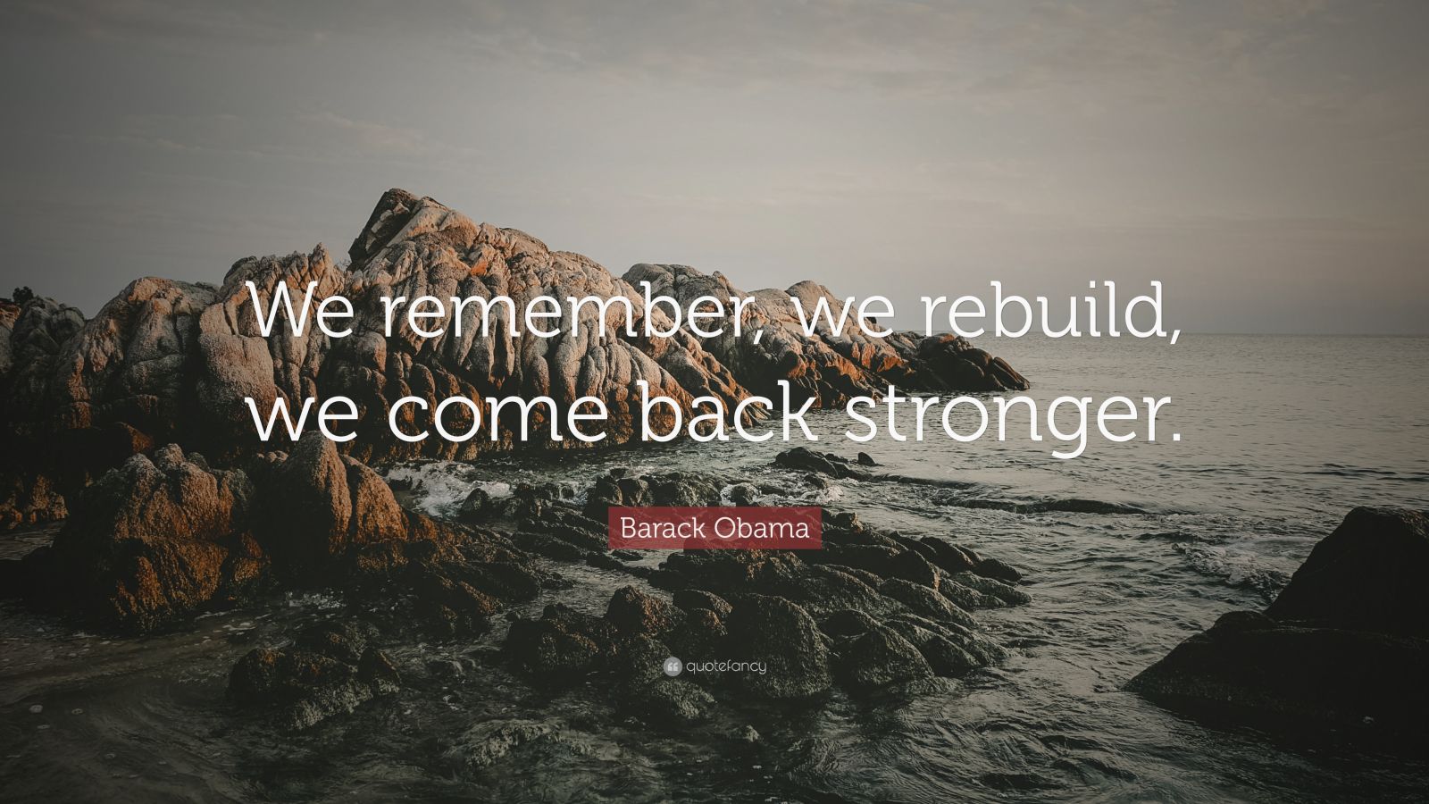 Stronger back come rebuild remember quote quotes obama barack quotefancy