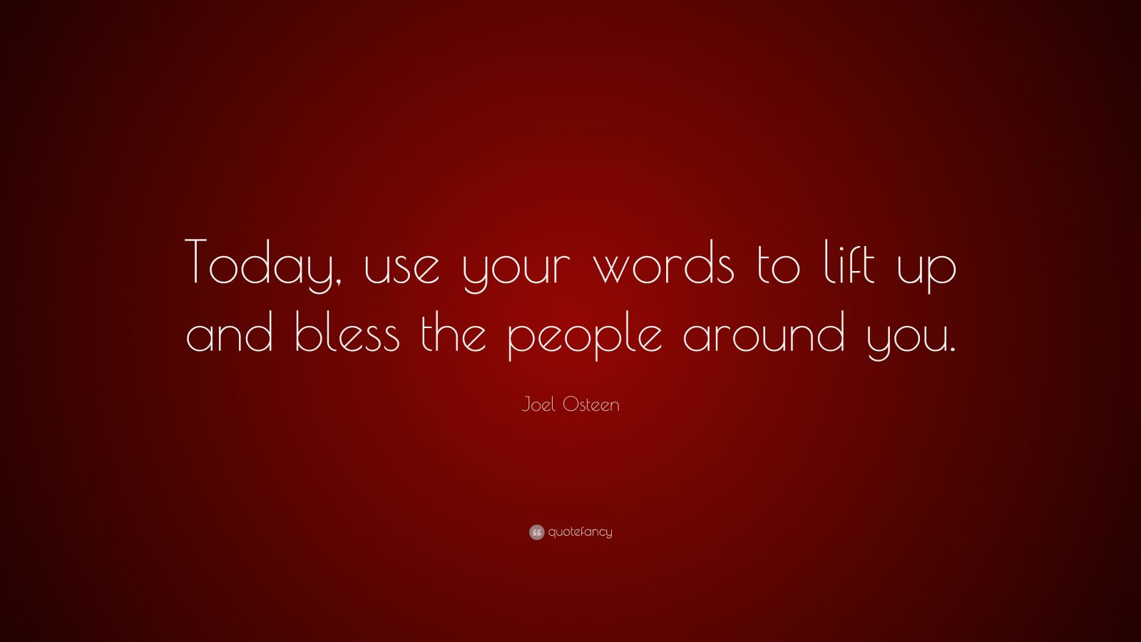 joel-osteen-quote-today-use-your-words-to-lift-up-and-bless-the