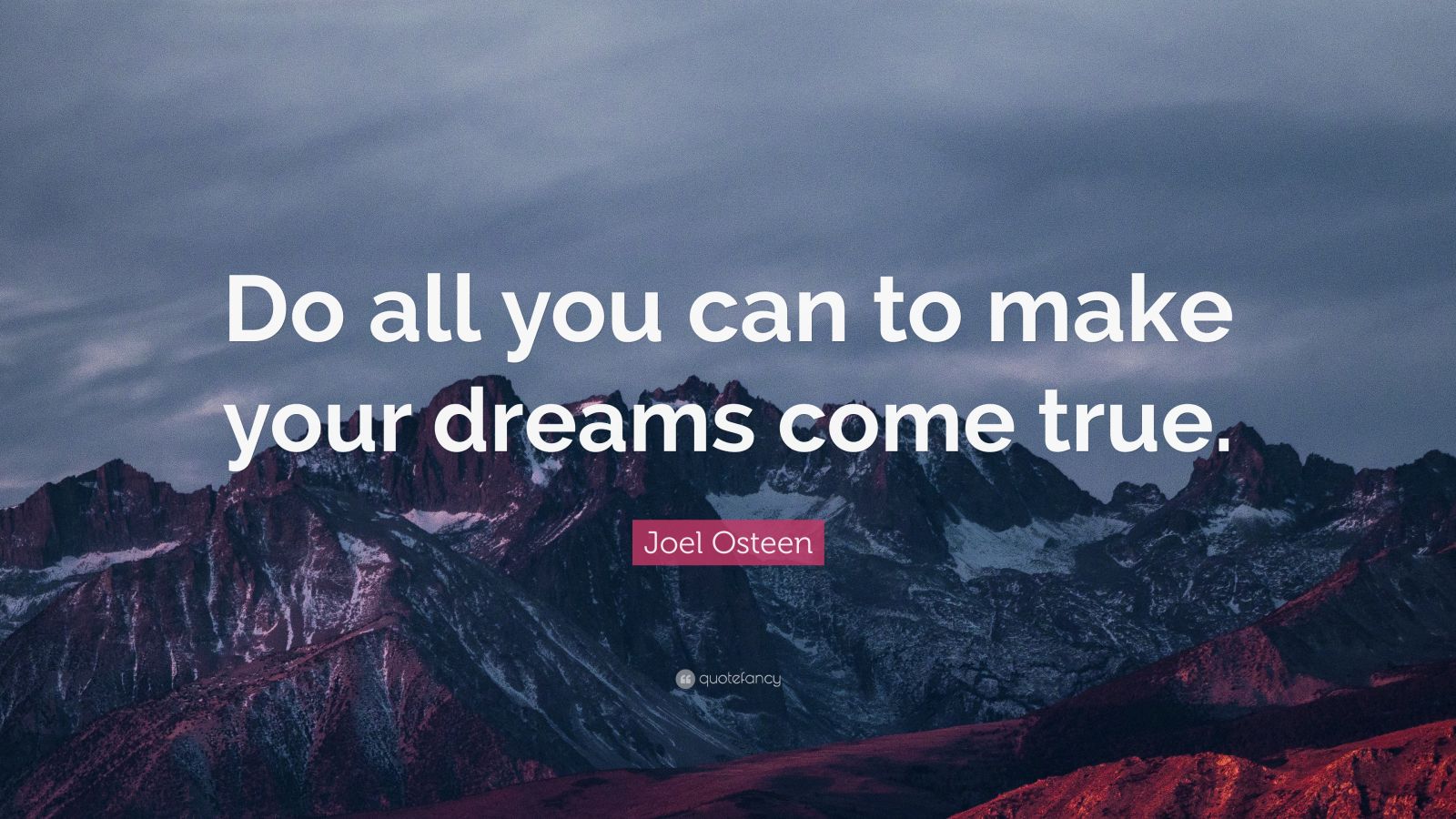 Joel Osteen Quote: “Do all you can to make your dreams come true.” (12 ...