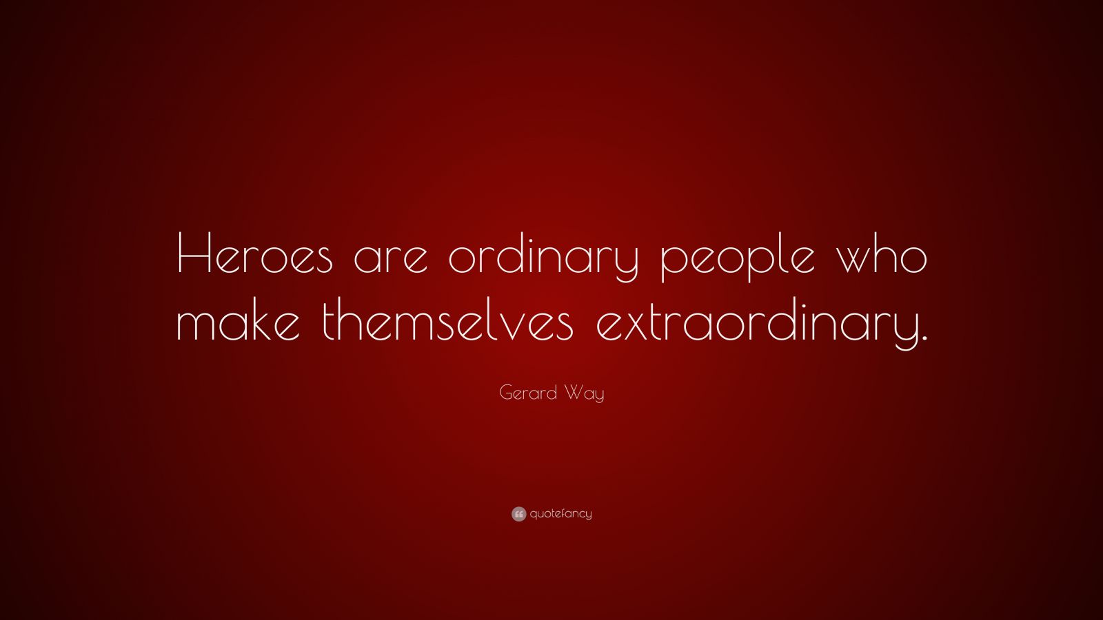 Gerard Way Quote: “Heroes are ordinary people who make themselves ...