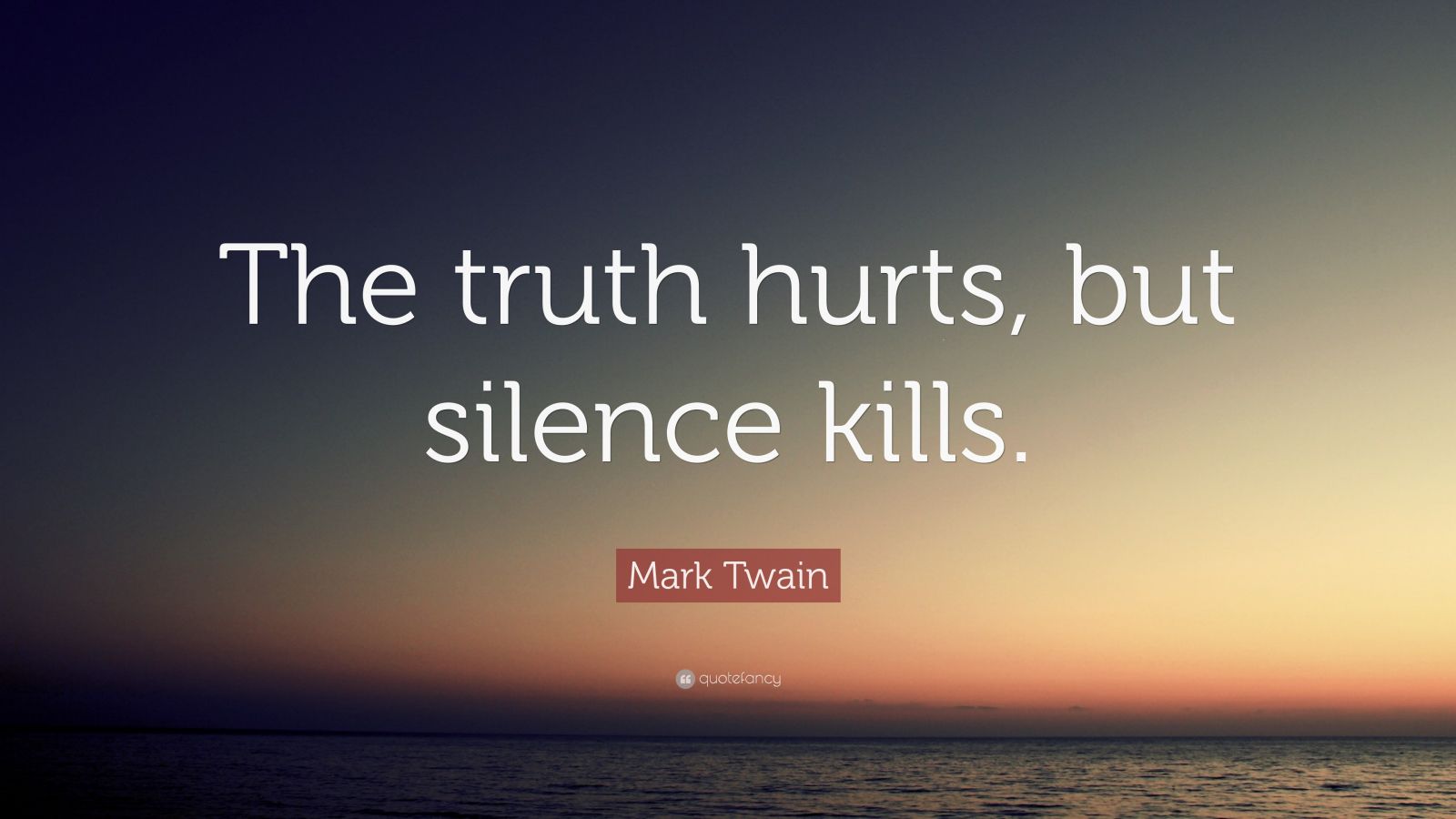 Mark Twain Quote: “The truth hurts, but silence kills.” (12 wallpapers ...