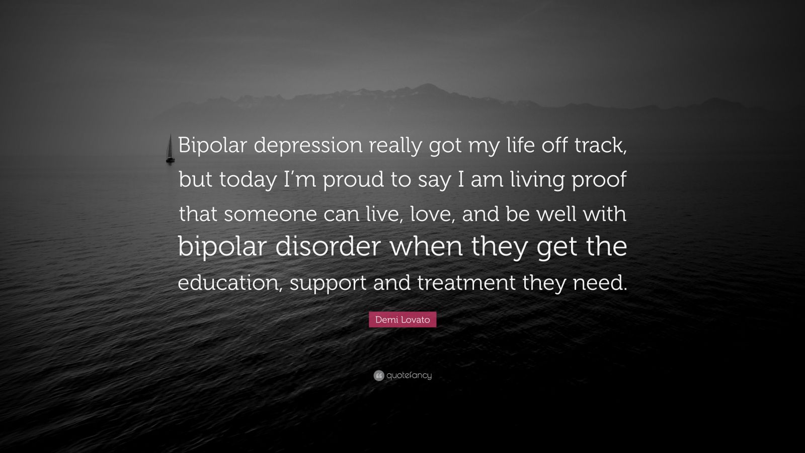 Demi Lovato Quote: “Bipolar depression really got my life off track ...