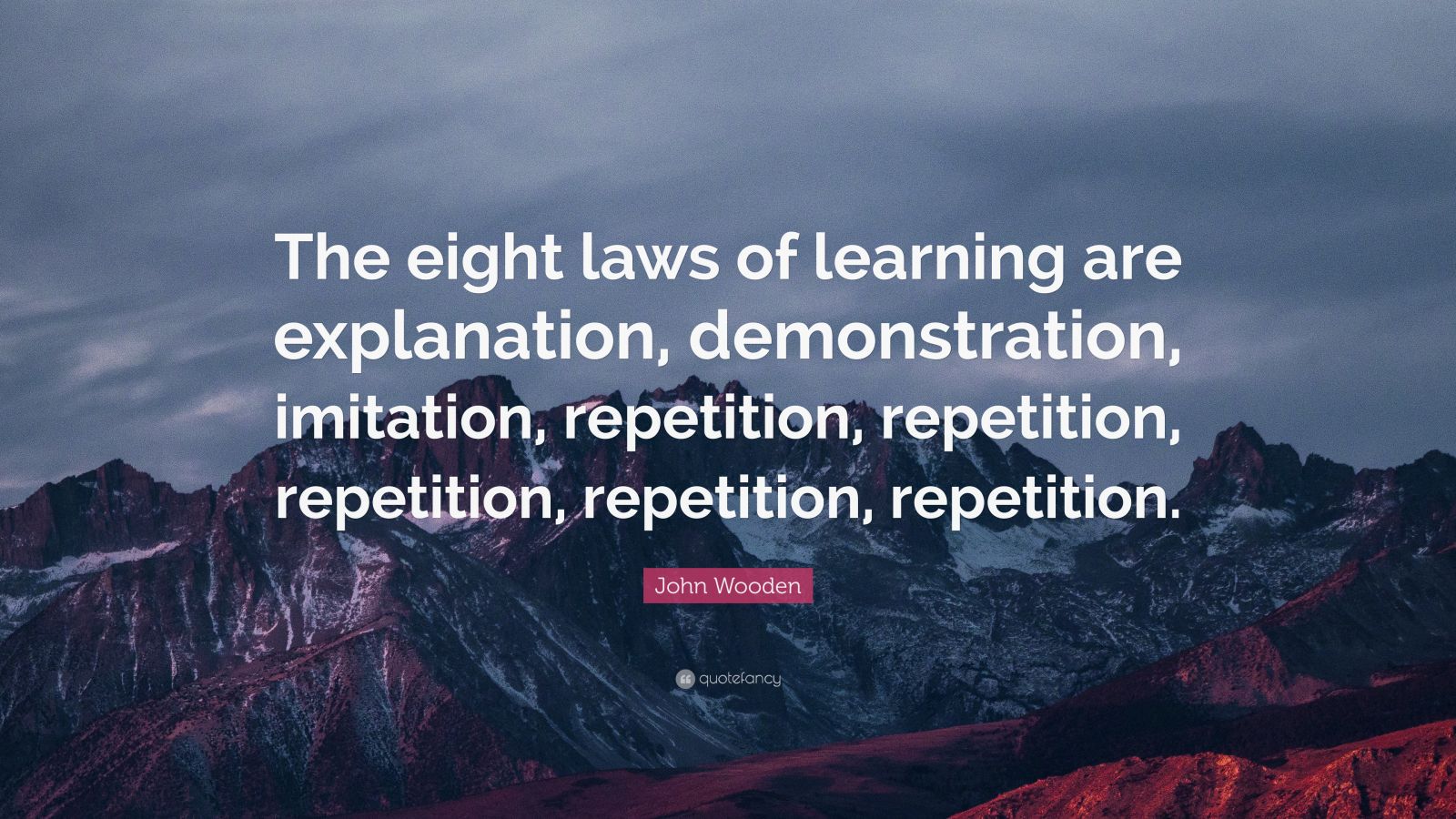 John Wooden Quote: “The Eight Laws Of Learning Are Explanation ...