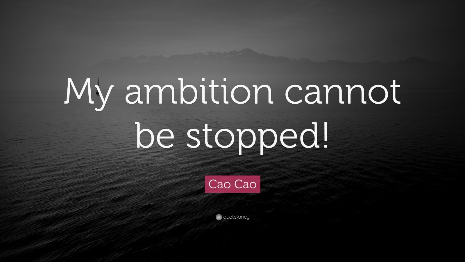 Cao Cao Quote “My ambition cannot be stopped!” (12 wallpapers