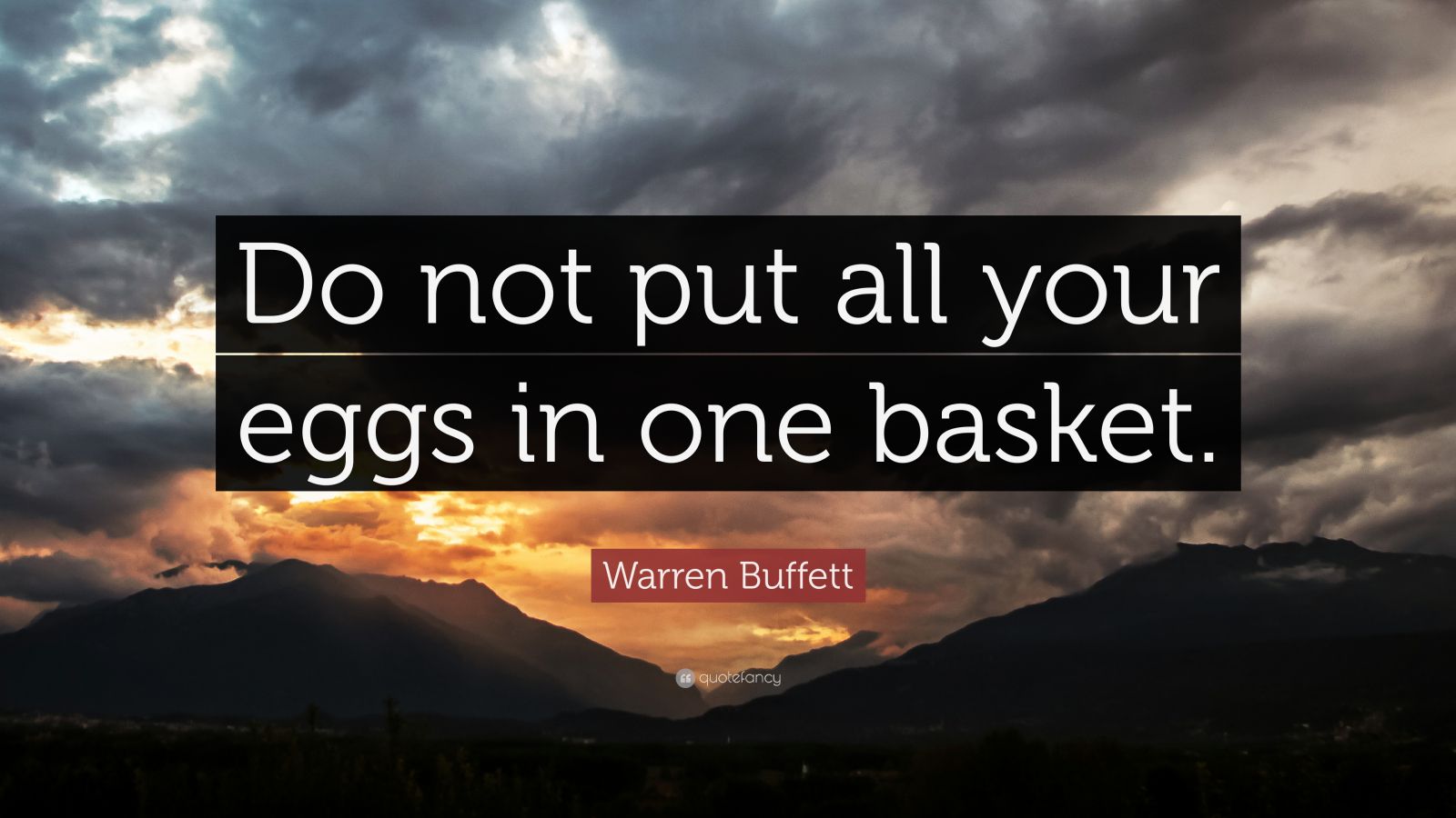 Warren Buffett Quote “Do not put all your eggs in one basket.” (12