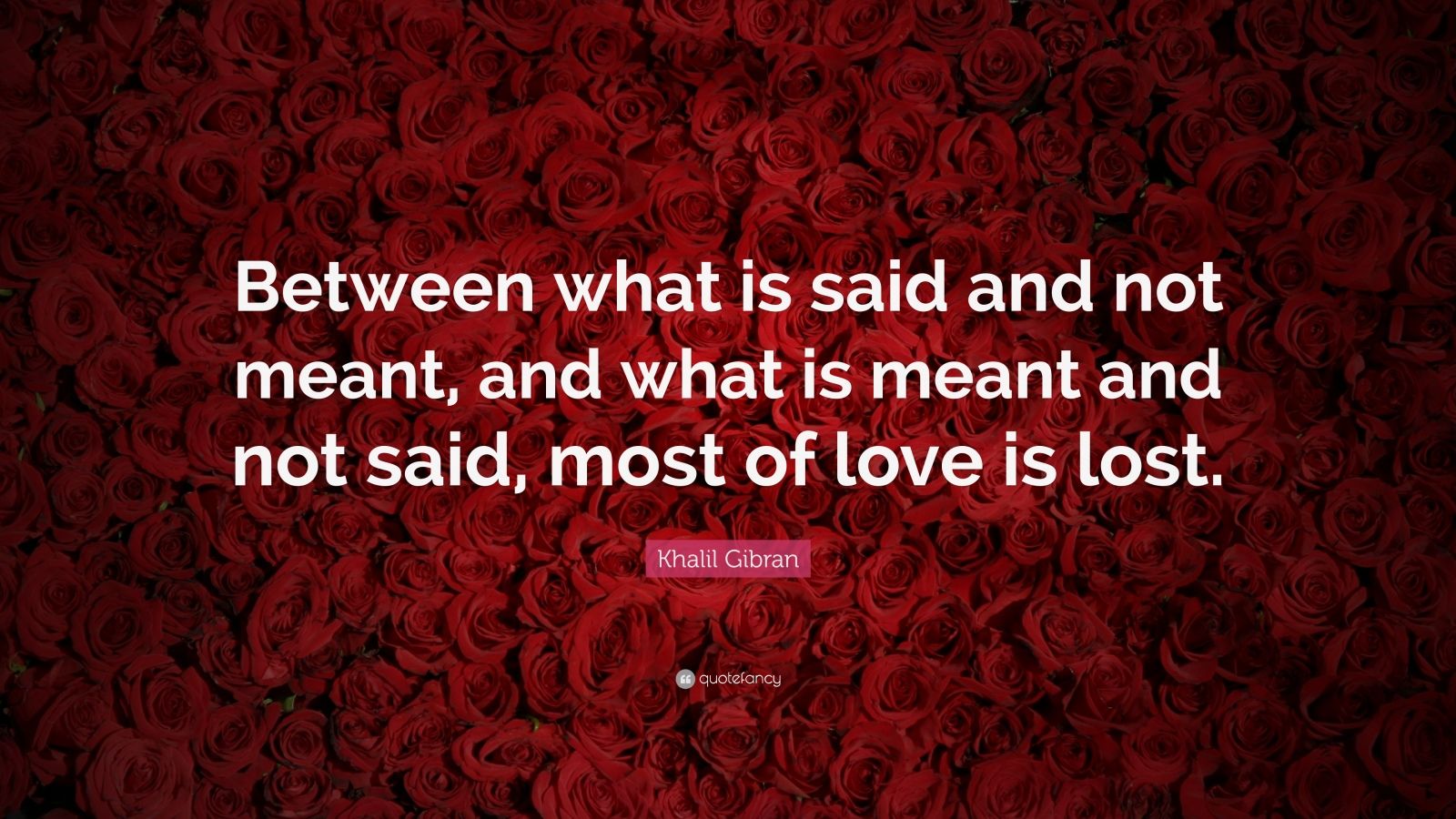 khalil-gibran-quote-between-what-is-said-and-not-meant-and-what-is