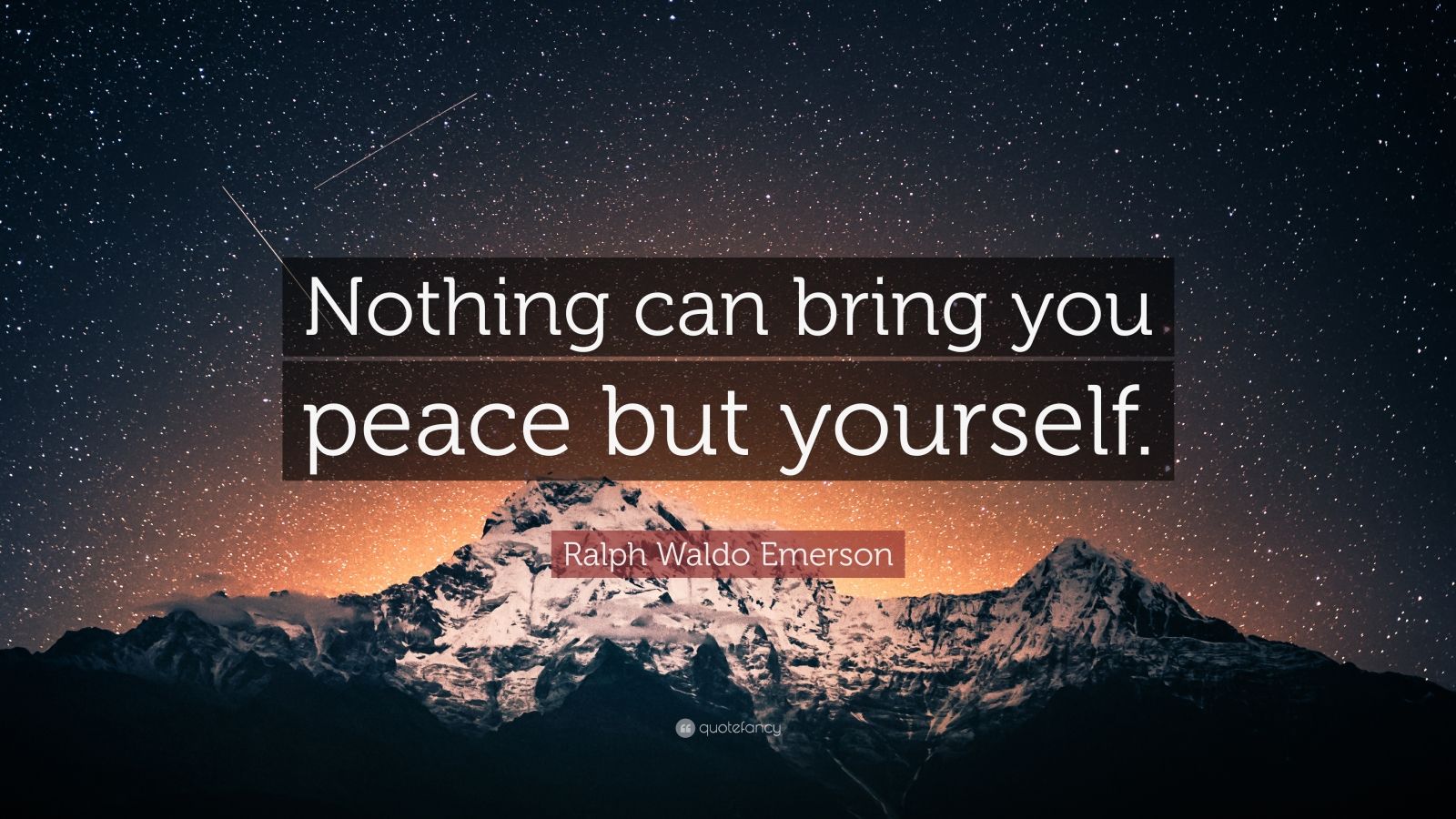 Ralph Waldo Emerson Quote: “Nothing can bring you peace but yourself ...