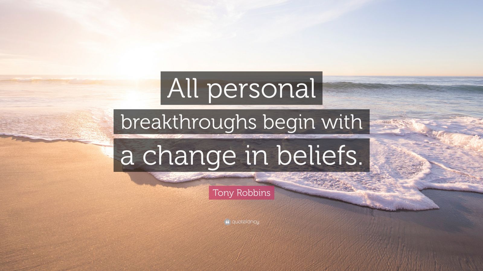 Tony Robbins Quote All Personal Breakthroughs Begin With A Change In