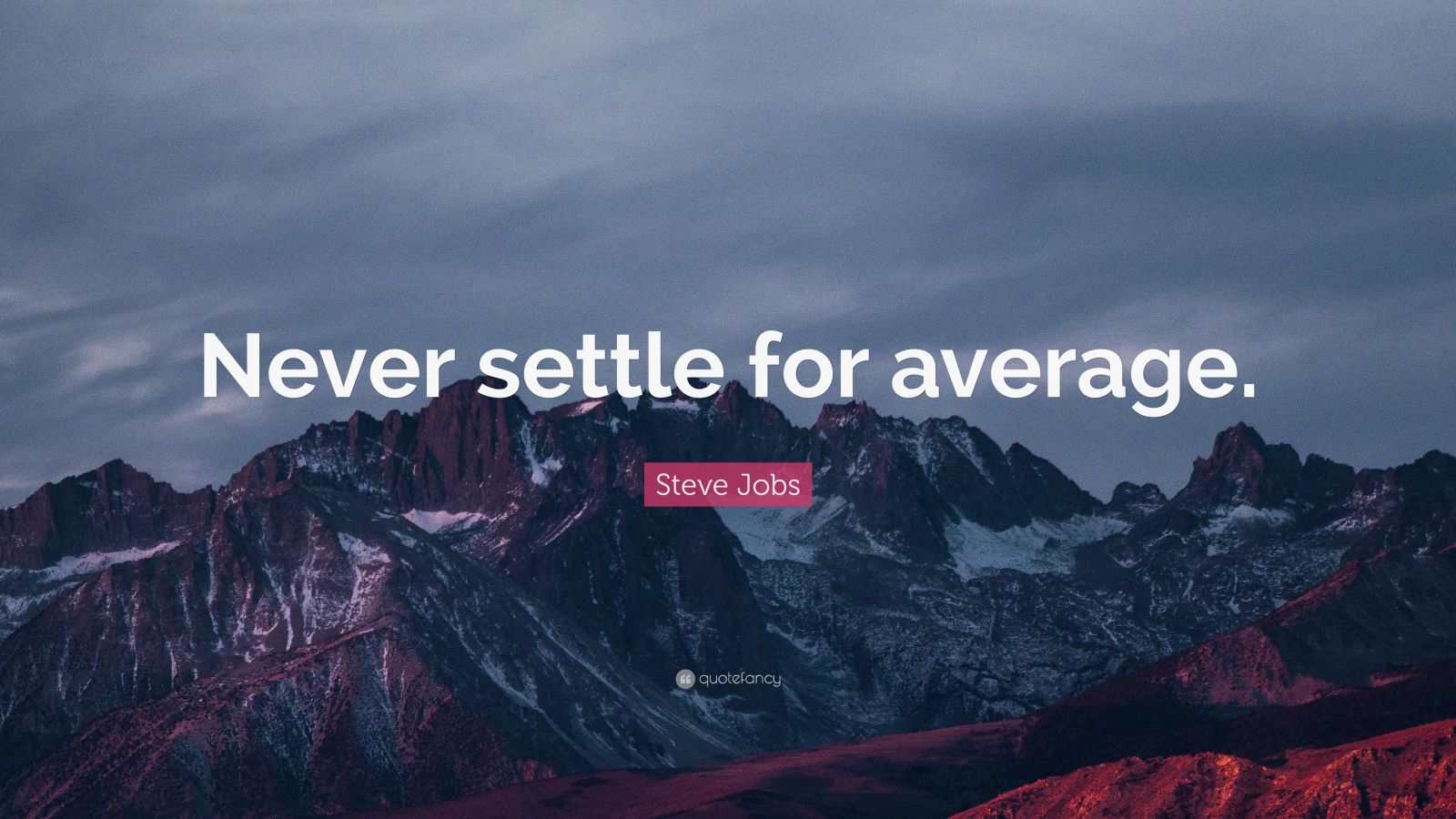 Steve Jobs Quote: “Never settle for average.”