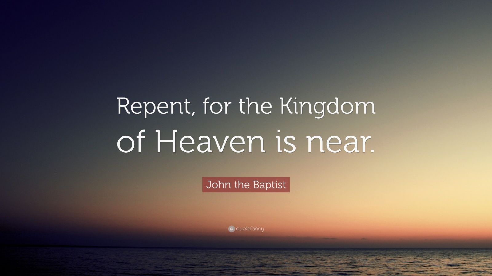 John The Baptist Quote “repent For The Kingdom Of Heaven Is Near