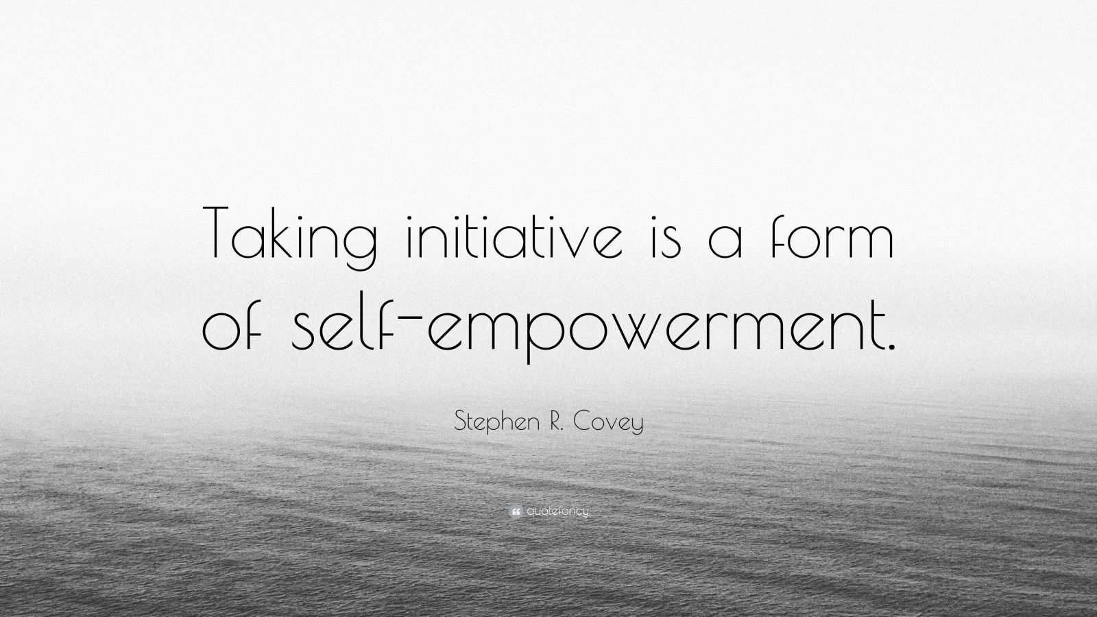 Stephen R. Covey Quote “Taking initiative is a form of selfempowerment.” (12 wallpapers