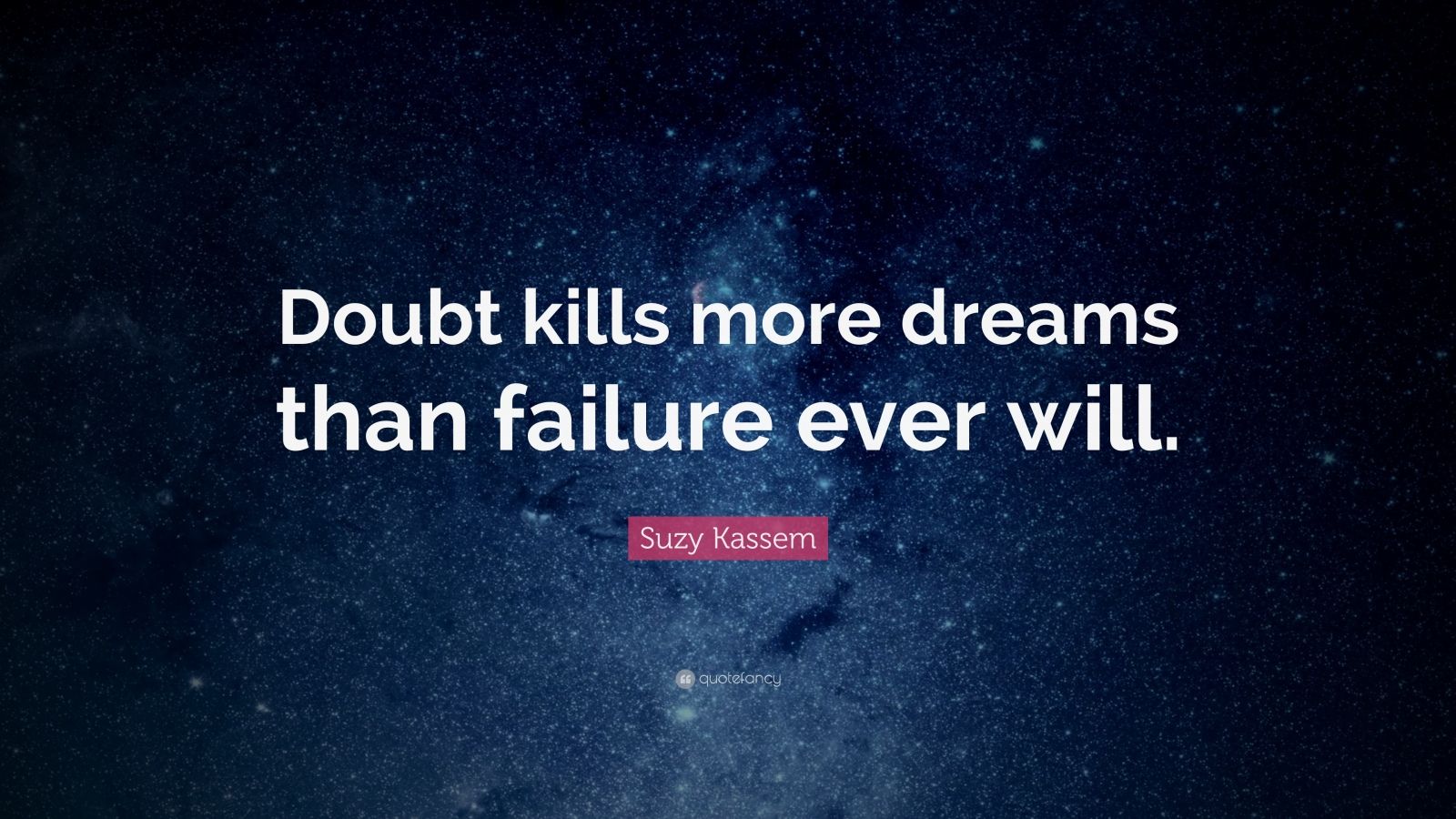 20732 Suzy Kassem Quote Doubt kills more dreams than failure ever will