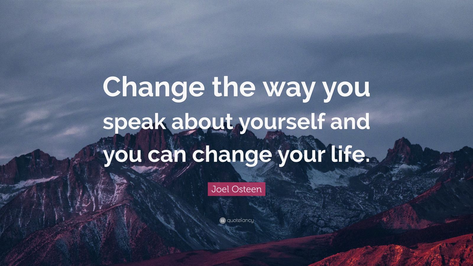 Joel Osteen Quote: “Change the way you speak about yourself and you can ...