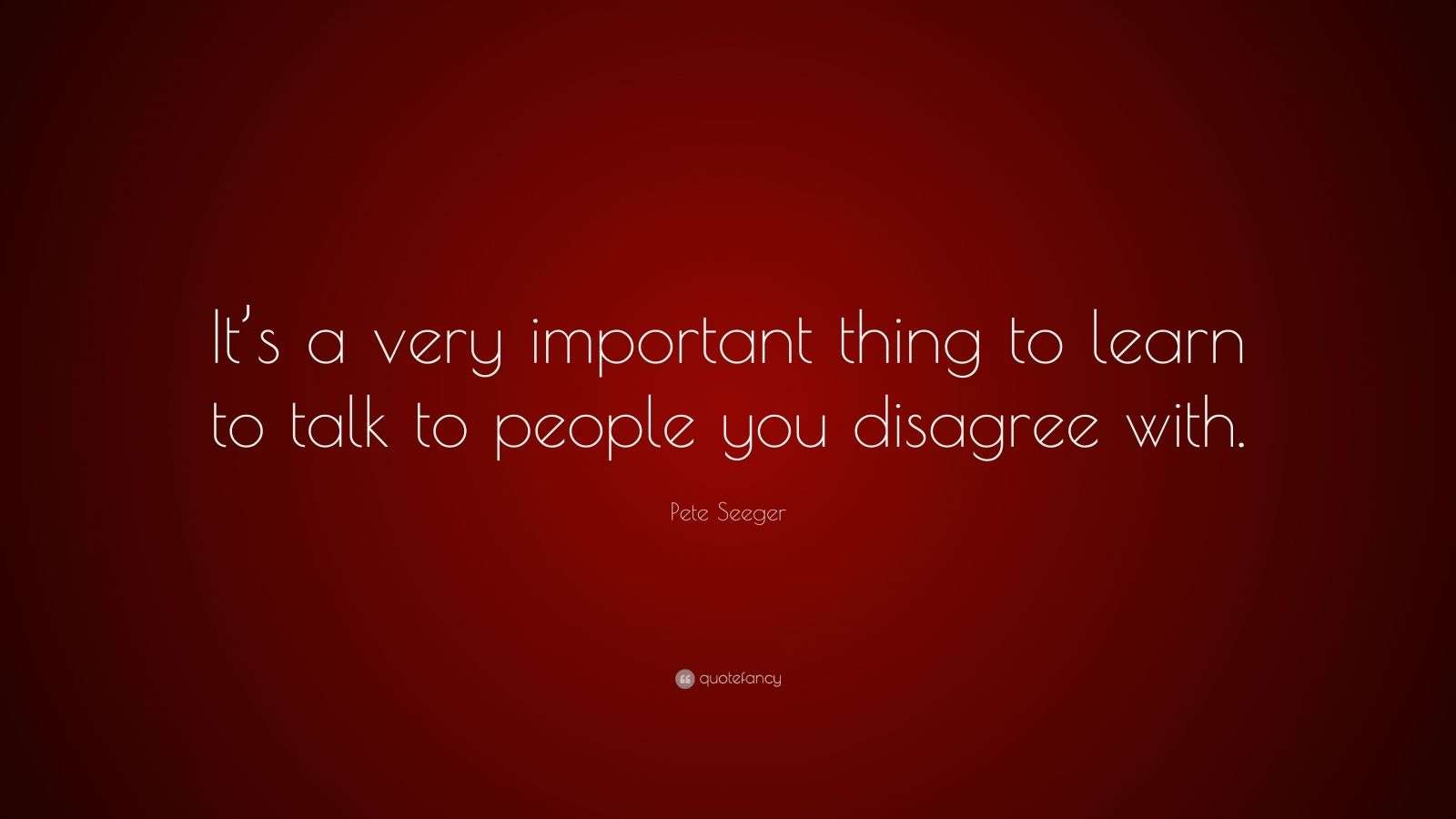 Pete Seeger Quote: “It’s a very important thing to learn  