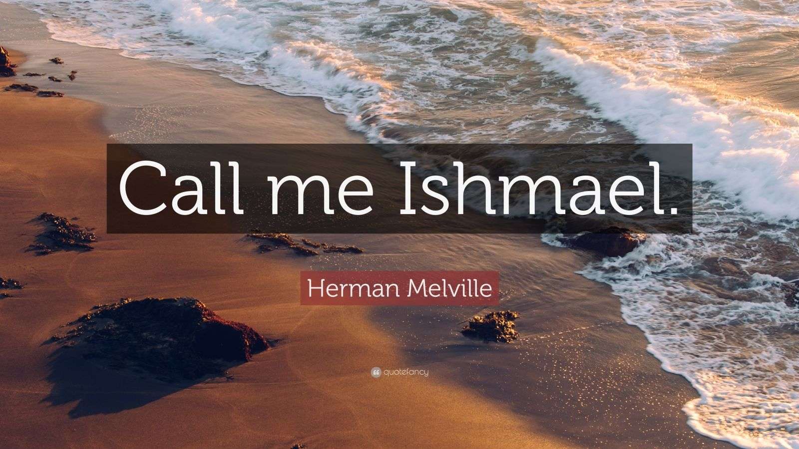 Herman Melville Quote “Call me Ishmael.” (12 wallpapers) Quotefancy