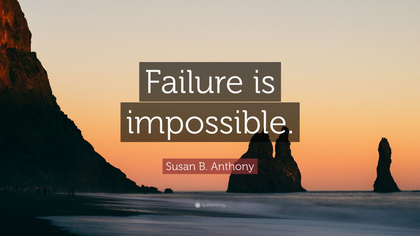 Susan B. Anthony Quote: “Failure is impossible.” (9 wallpapers ...