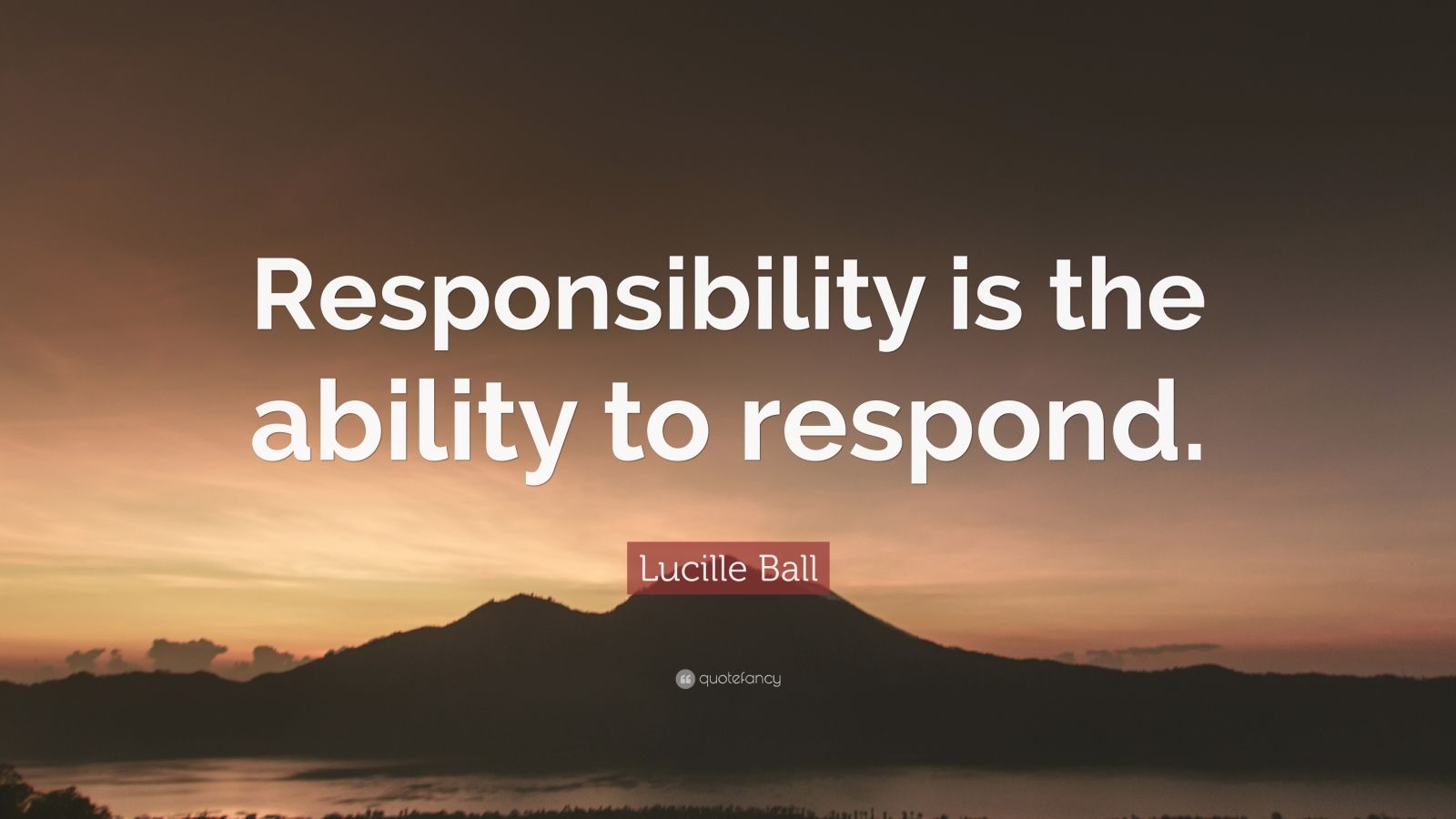 Lucille Ball Quote: “Responsibility is the ability to respond.” (12 ...