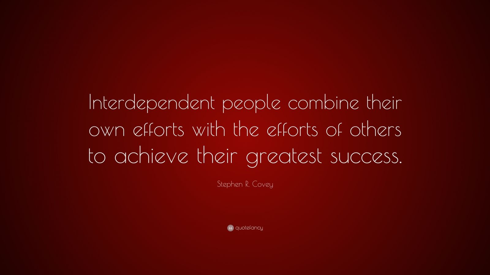 Stephen R. Covey Quote: “Interdependent people combine their own